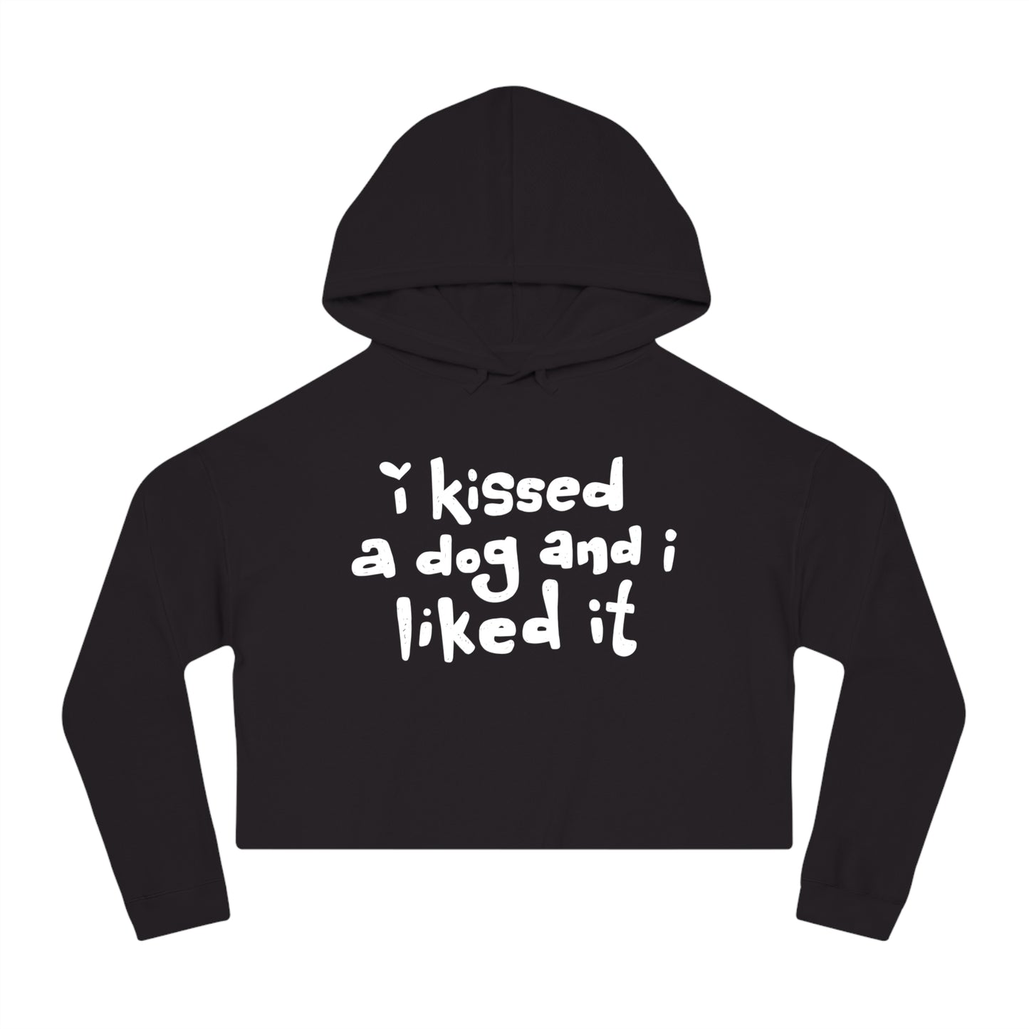 I Kissed a Dog and I Liked It Women’s Cropped Hooded Sweatshirt
