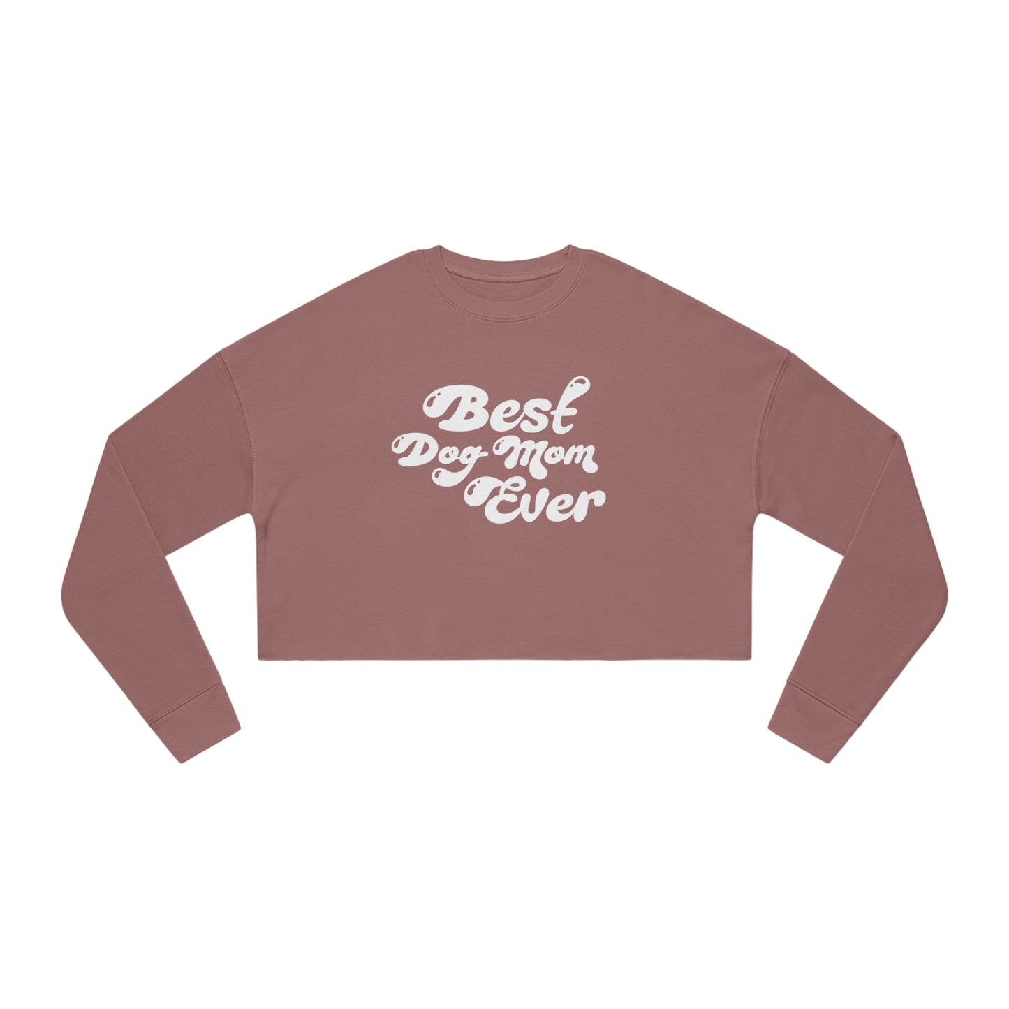 Best Dog Mom Ever Women's Cropped Sweatshirt