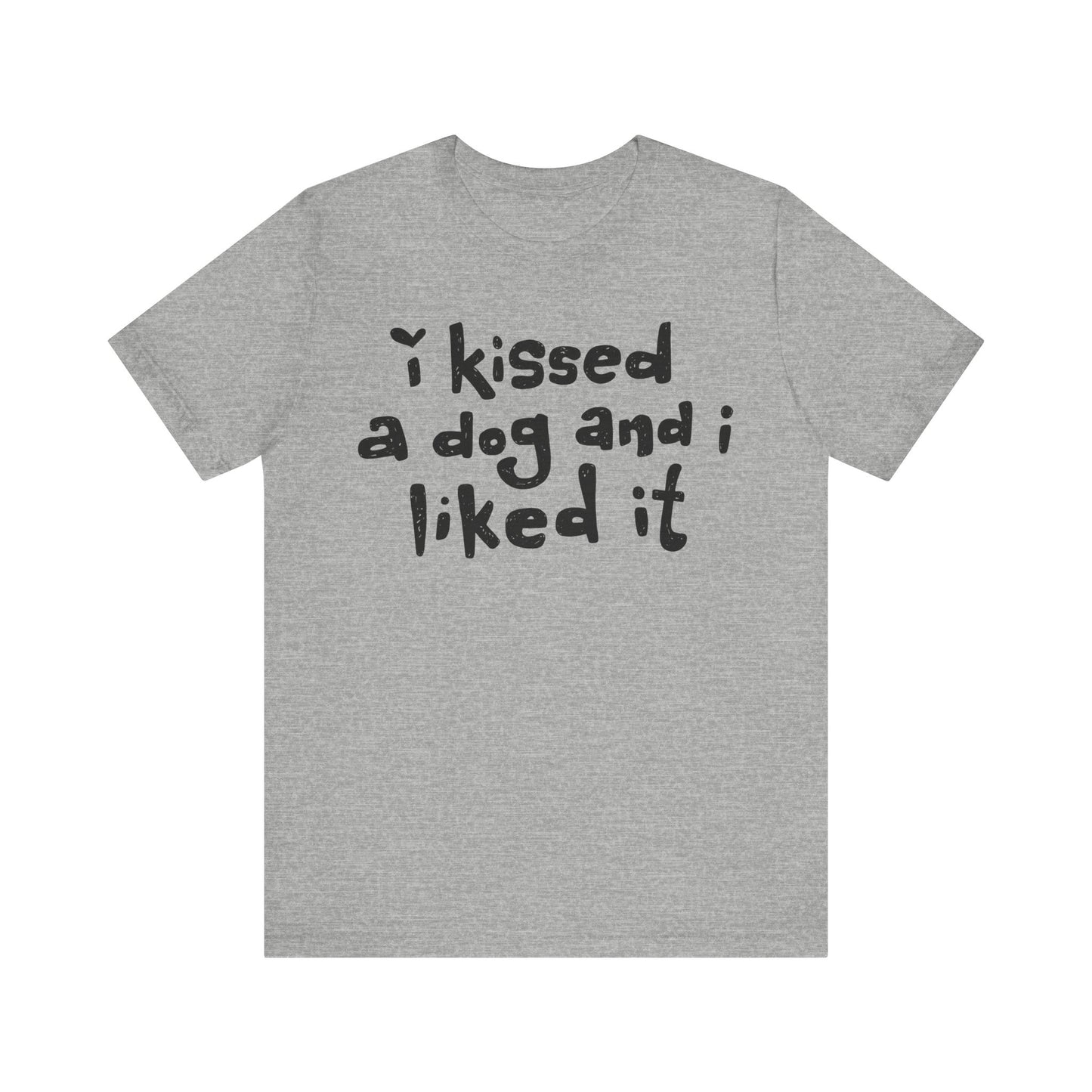I Kissed a Dog and I Liked It Women's Graphic Tee