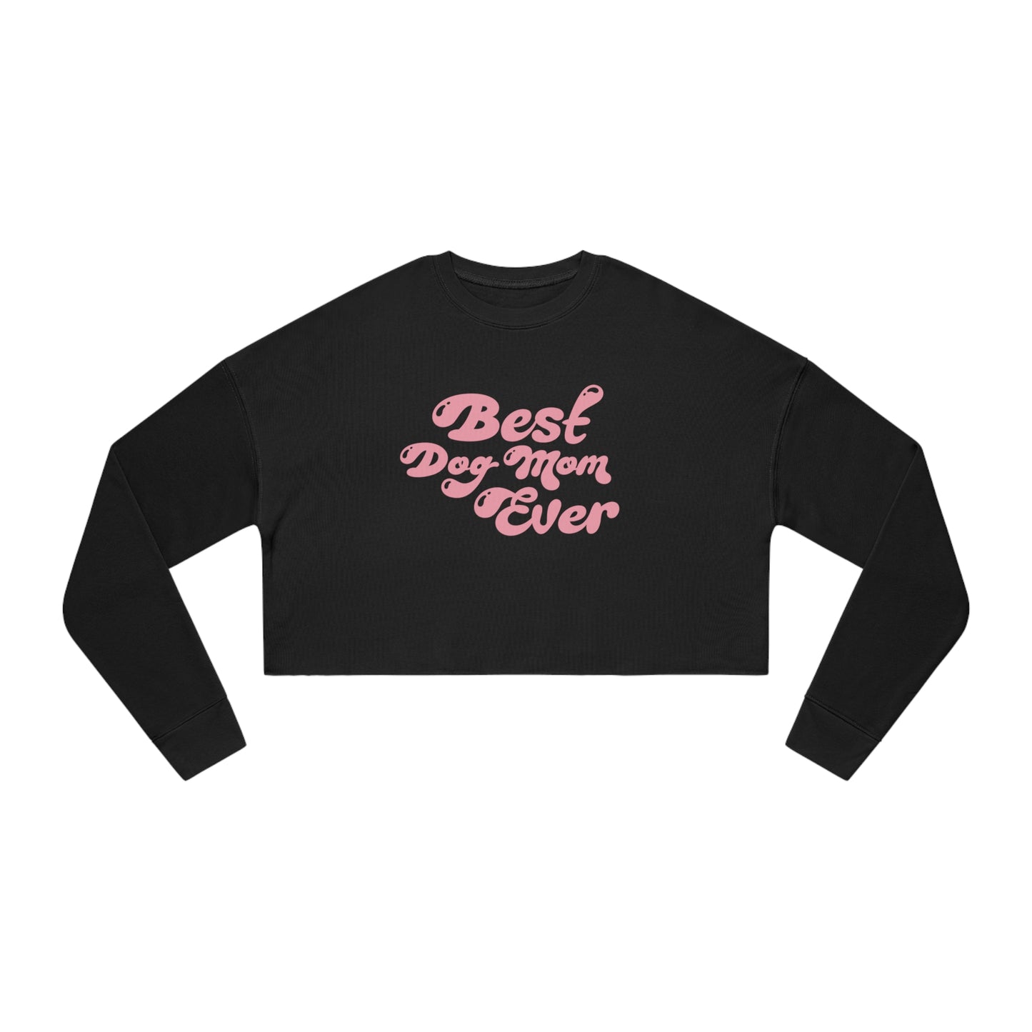 Best Dog Mom Ever Women's Cropped Sweatshirt