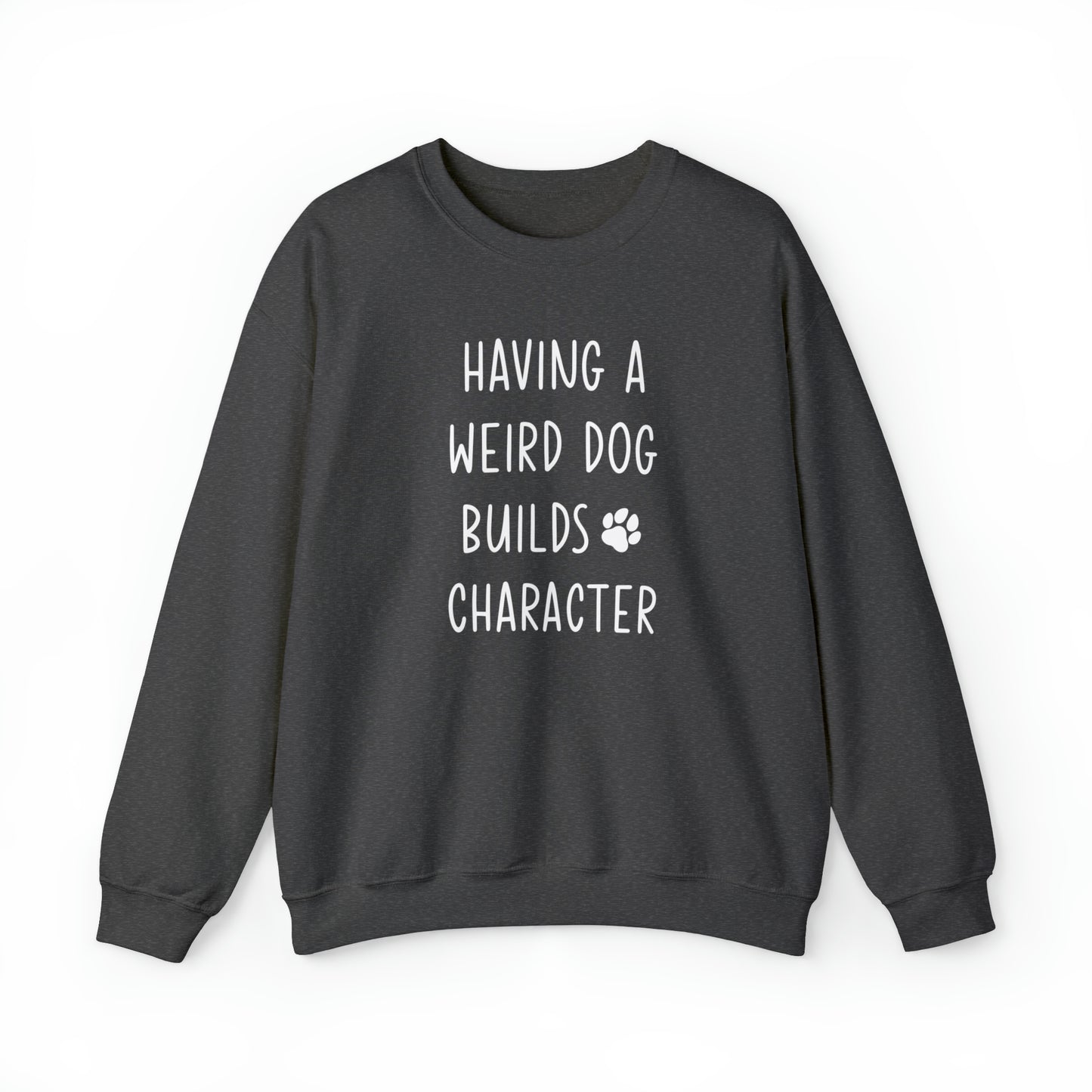 Having a Weird Dog Builds Character Men's Heavy Blend Crewneck Sweatshirt
