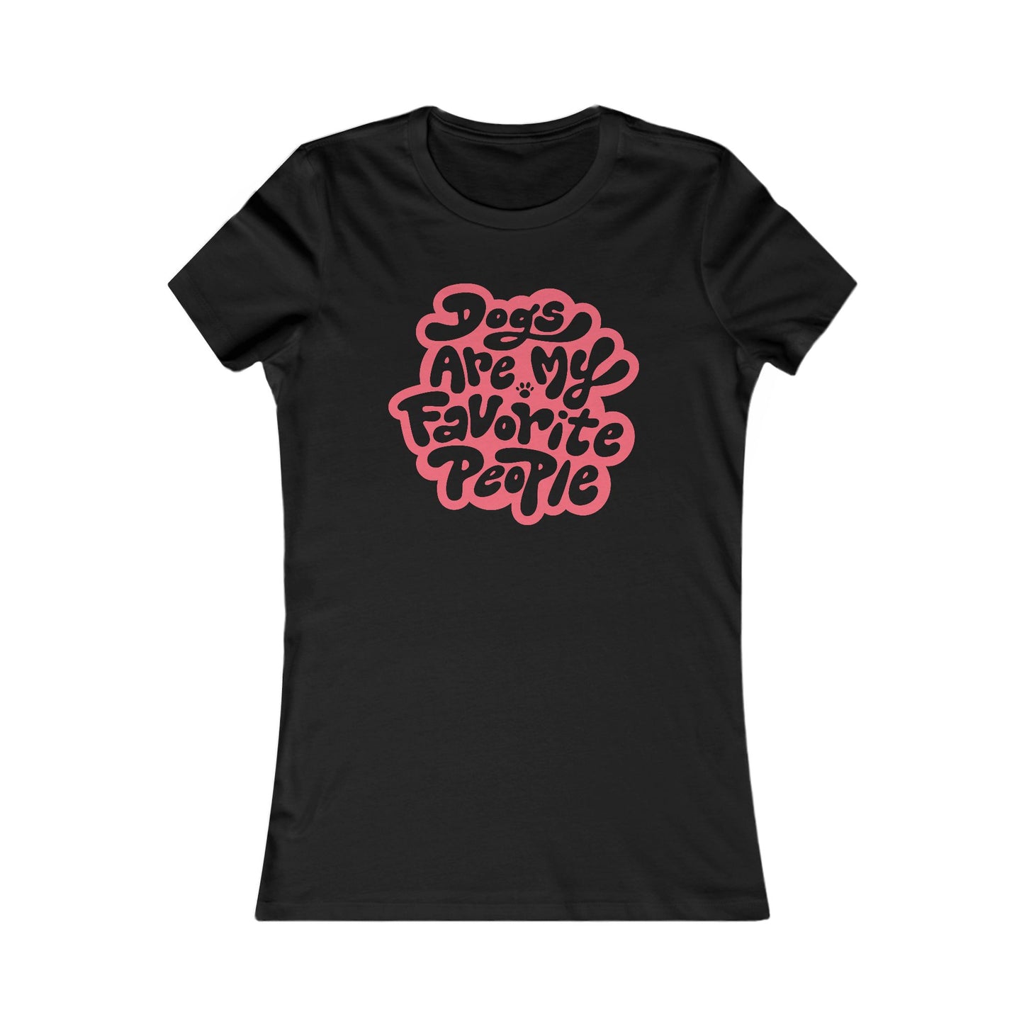 Dogs Are My Favorite People Women's Fitted Tee