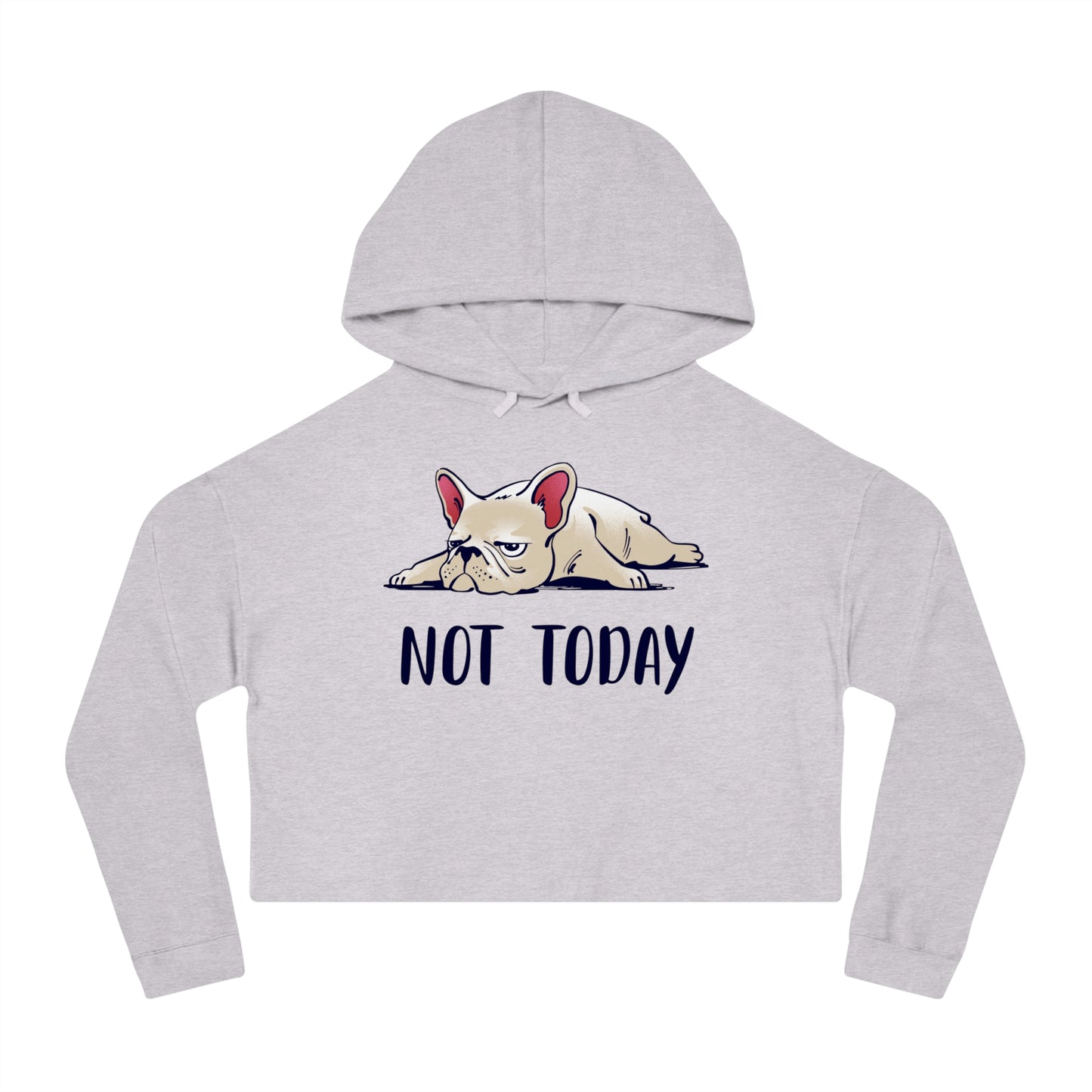 Not Today Dog Women’s Cropped Hooded Sweatshirt