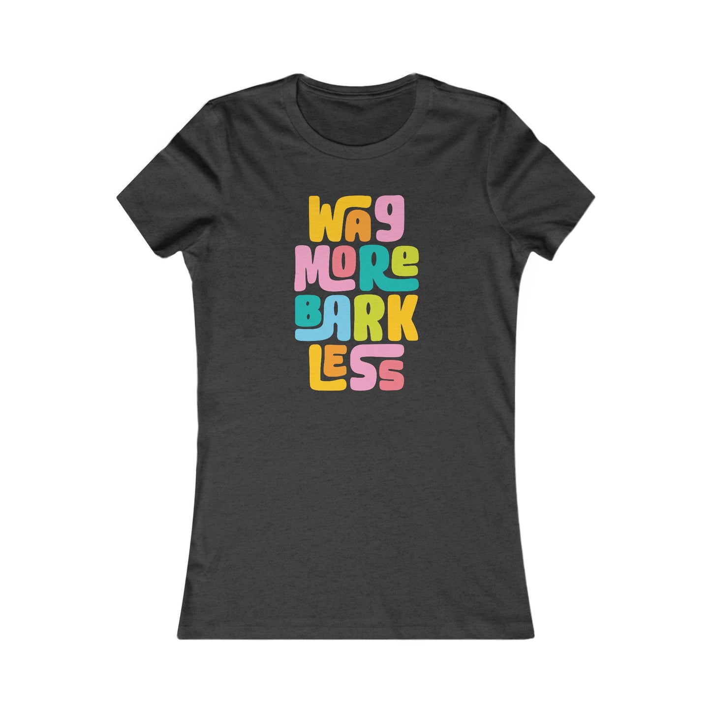 Colorful Wag More Bark Less Women's Fitted Tee