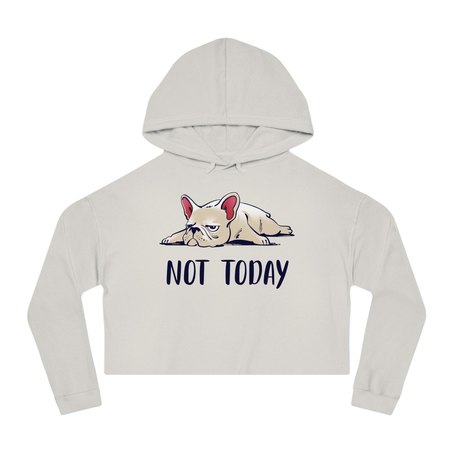 Not Today Dog Women’s Cropped Hooded Sweatshirt