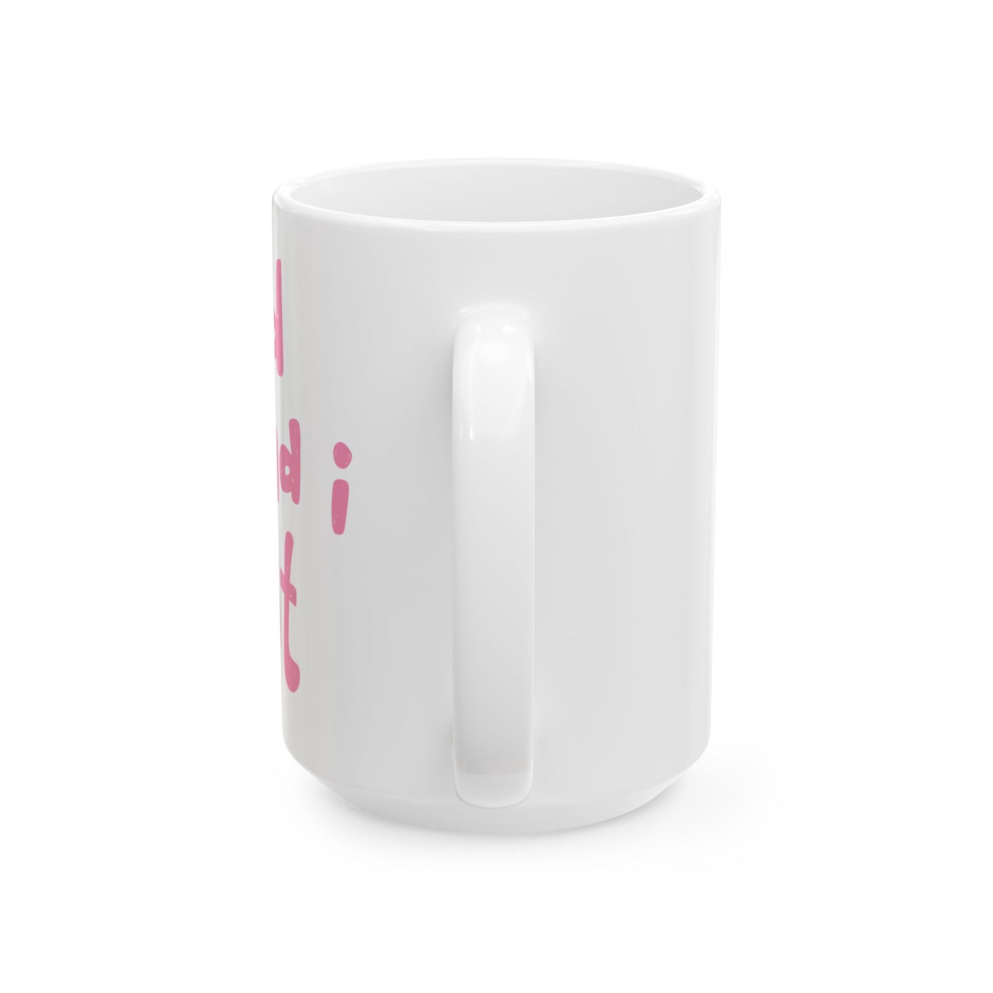 I Kissed a Dog and I Liked It Ceramic Mug 15oz