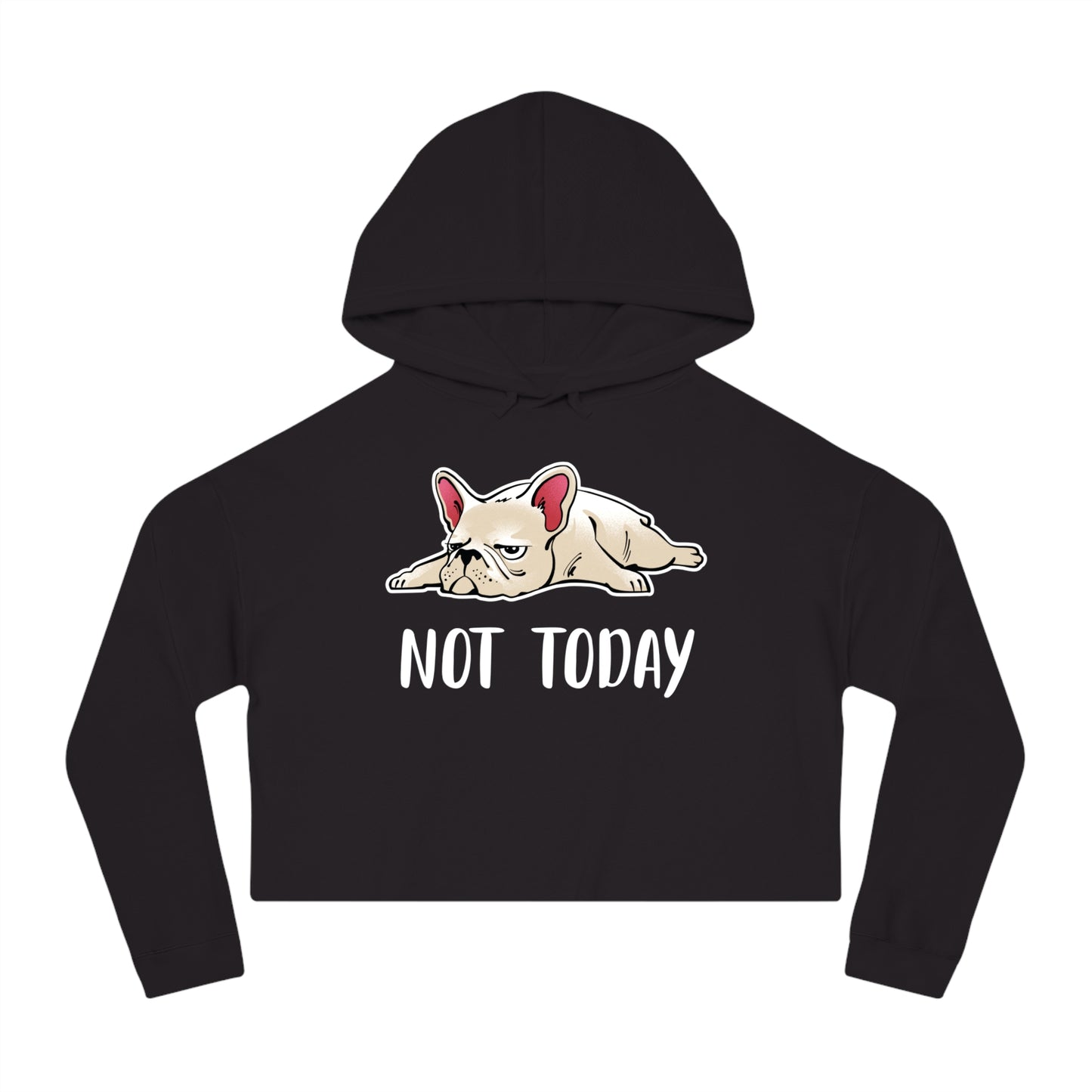 Not Today Dog Women’s Cropped Hooded Sweatshirt