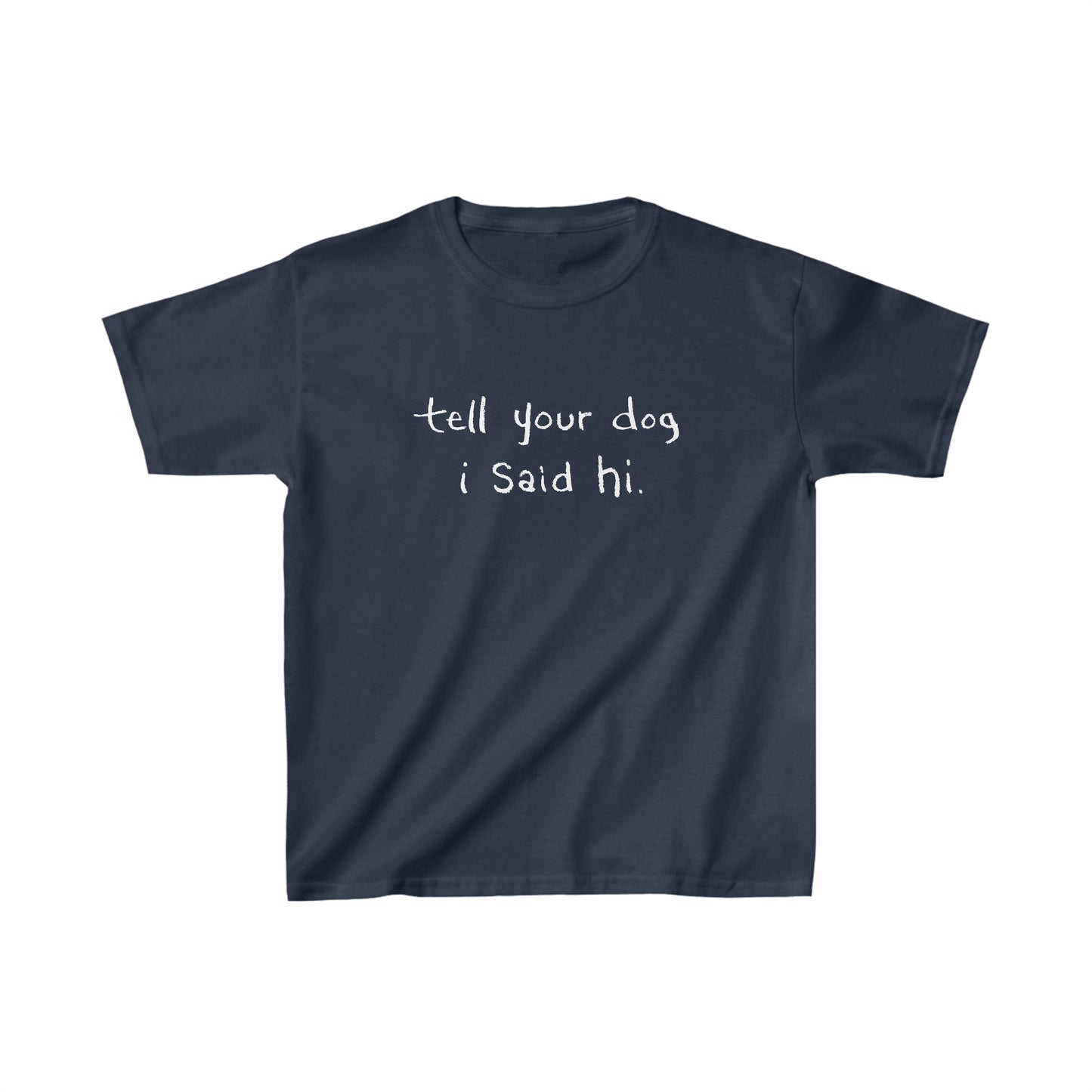 Tell Your Dog I Said Hi Kid’s Heavy Cotton Graphic Tee