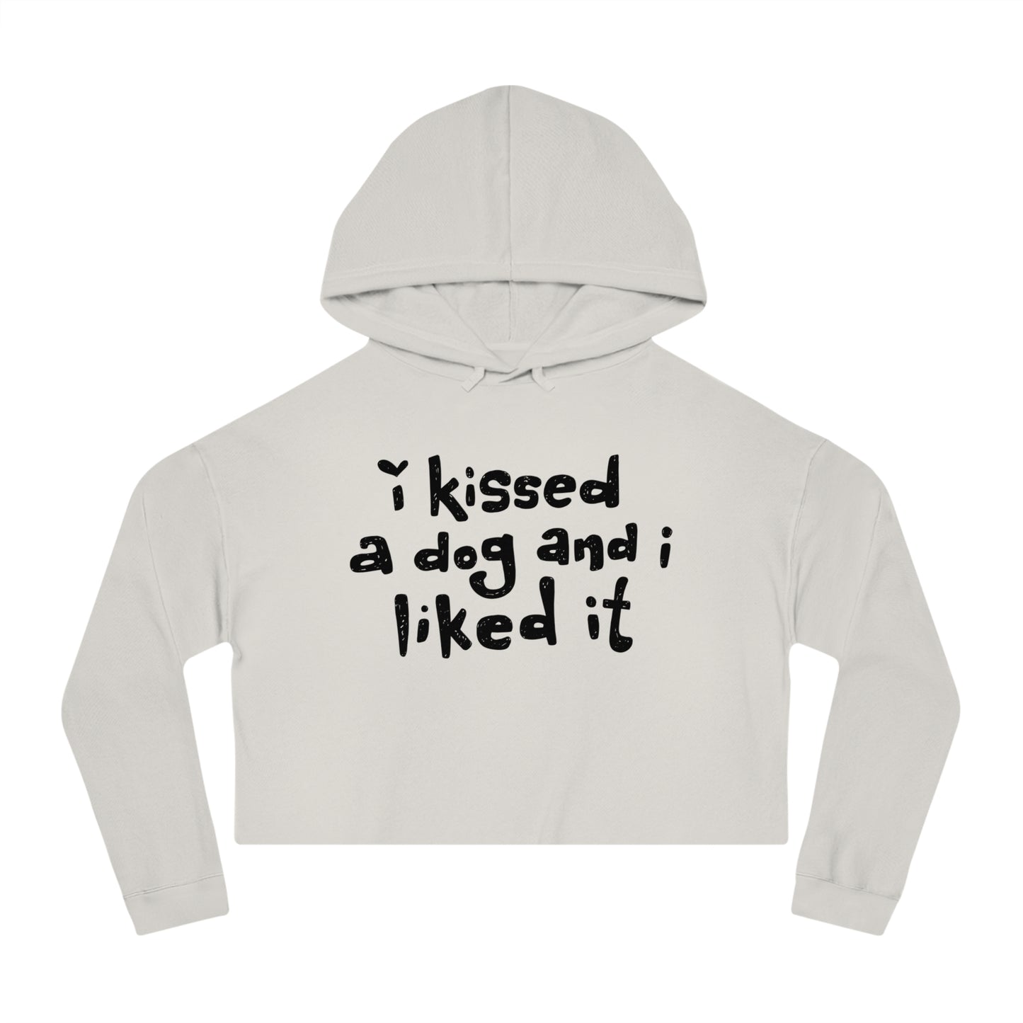 I Kissed a Dog and I Liked It Women’s Cropped Hooded Sweatshirt