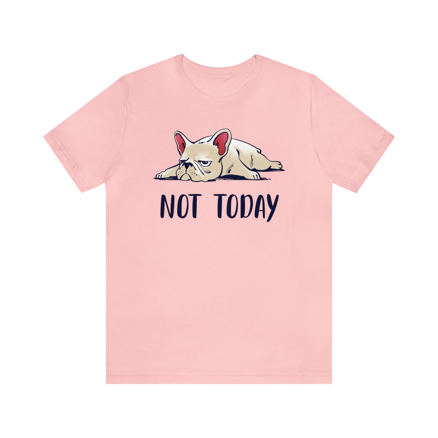Not Today Tee – The Perfect Shirt for Your Mood!