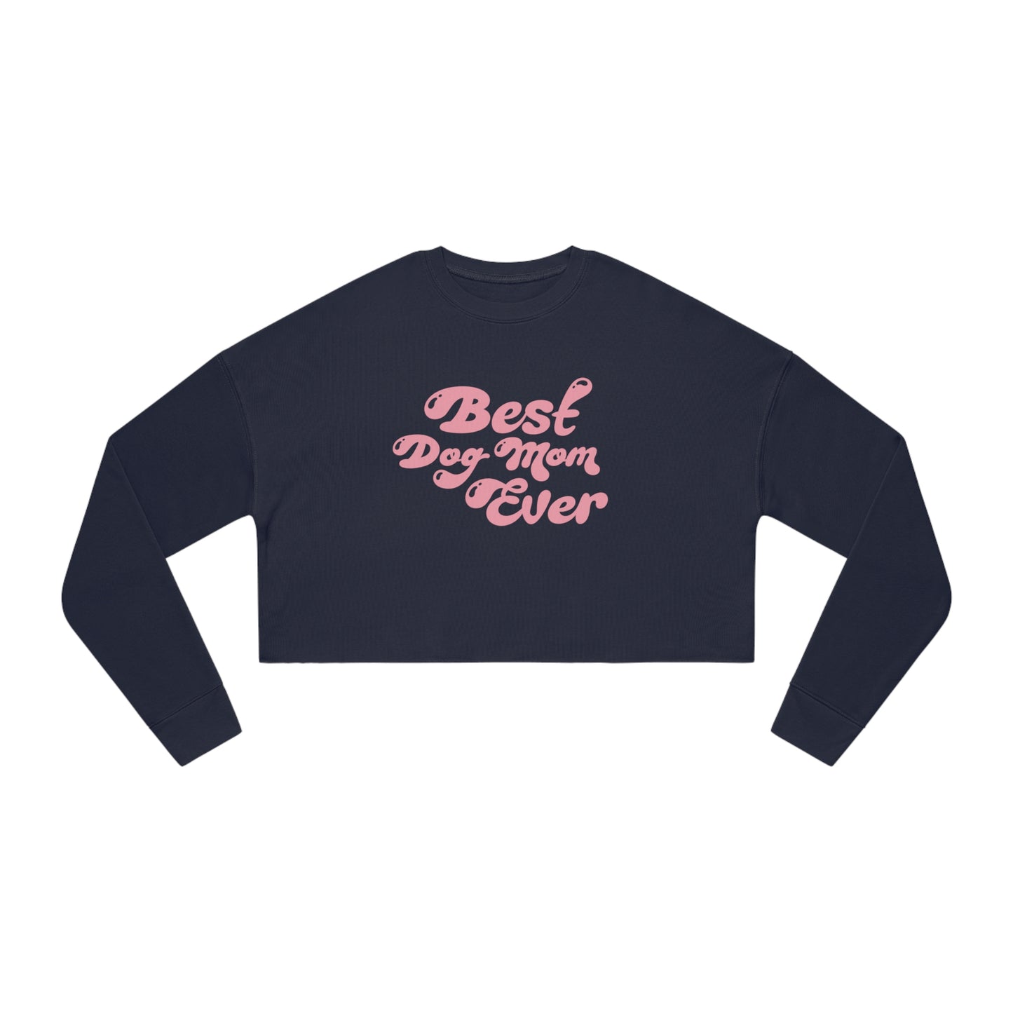 Best Dog Mom Ever Women's Cropped Sweatshirt