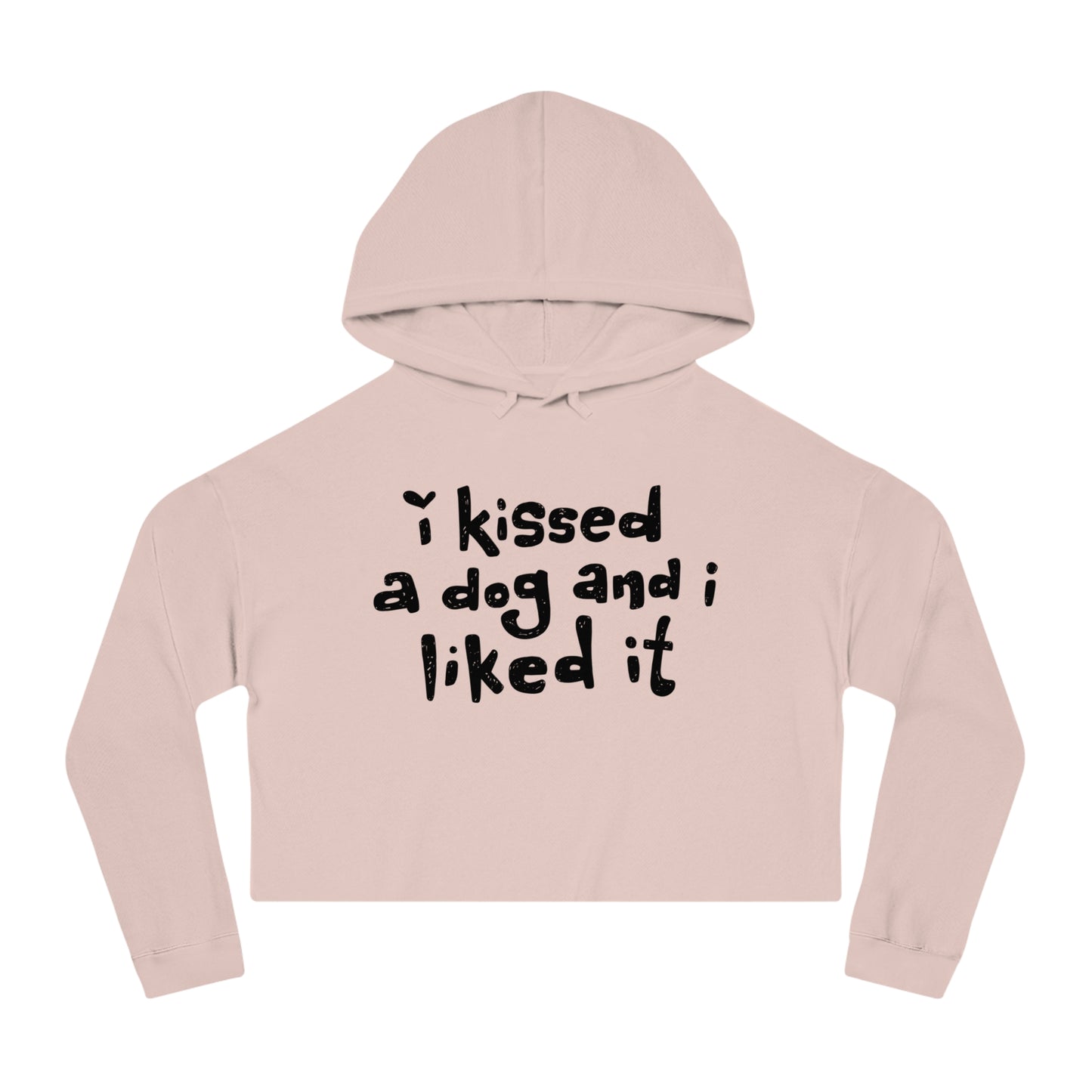 I Kissed a Dog and I Liked It Women’s Cropped Hooded Sweatshirt