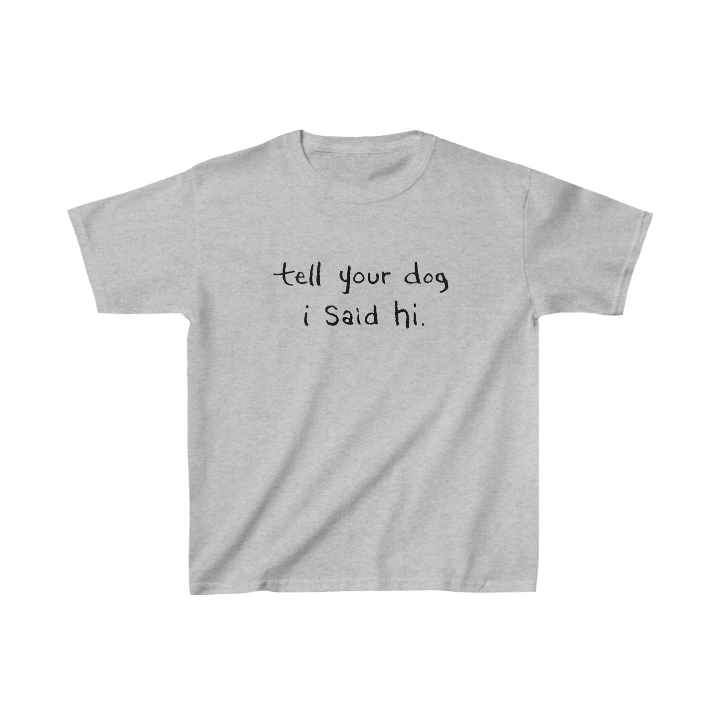 Tell Your Dog I Said Hi Kid’s Heavy Cotton Graphic Tee