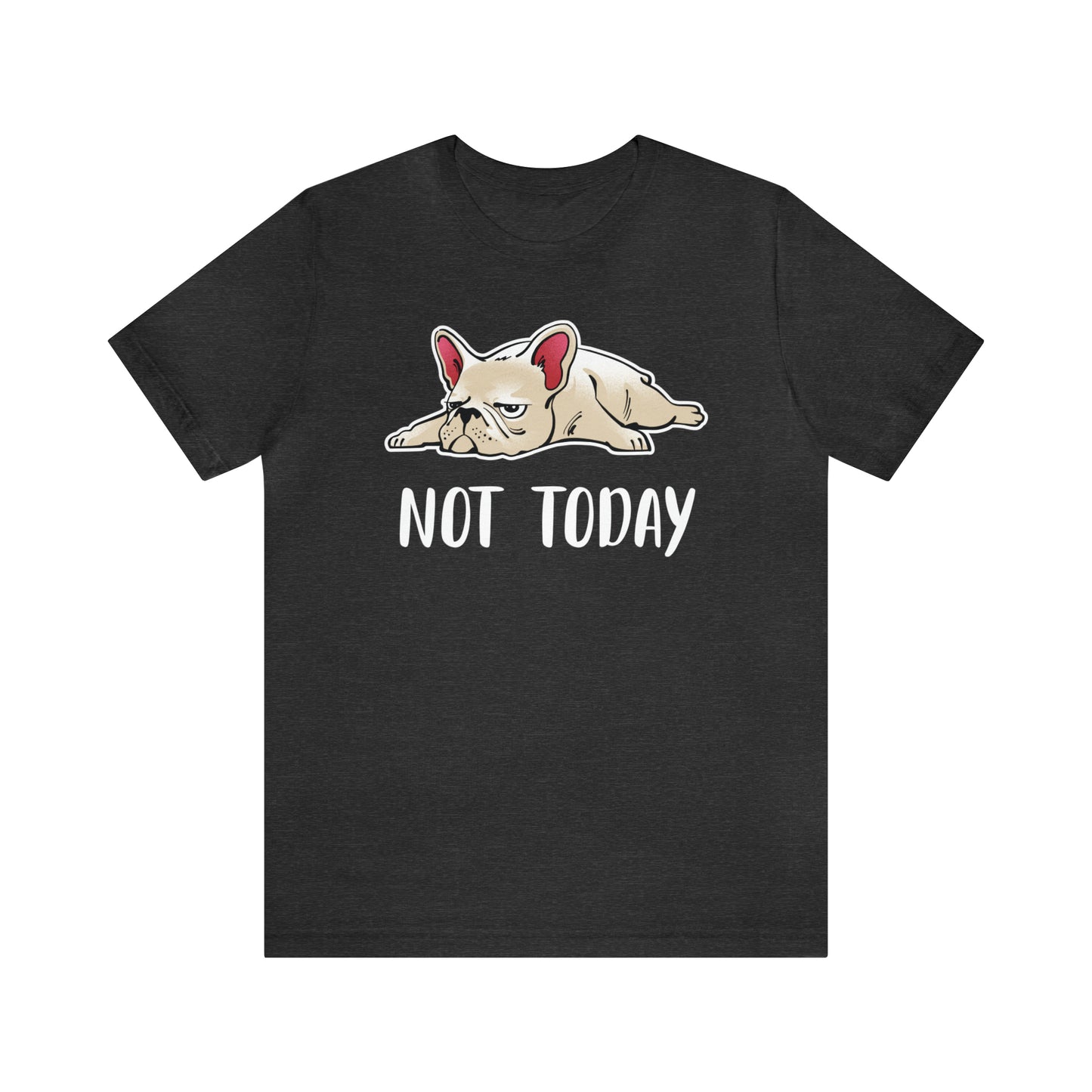 Not Today Tee – The Perfect Shirt for Your Mood!