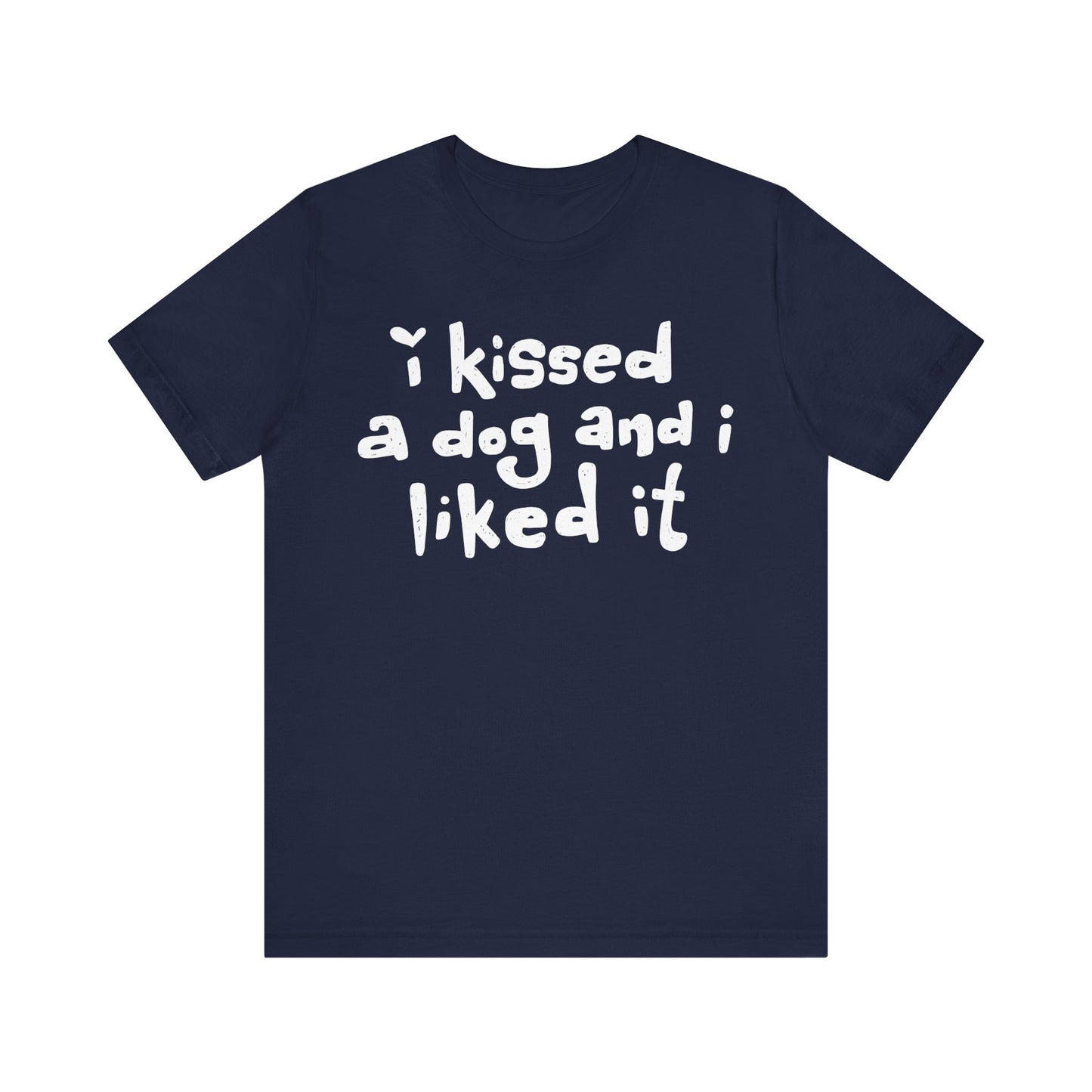 I Kissed a Dog and I Liked It Women's Graphic Tee