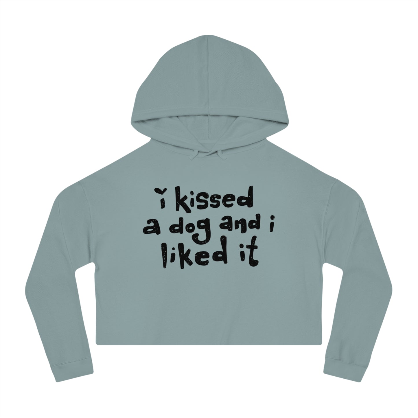 I Kissed a Dog and I Liked It Women’s Cropped Hooded Sweatshirt