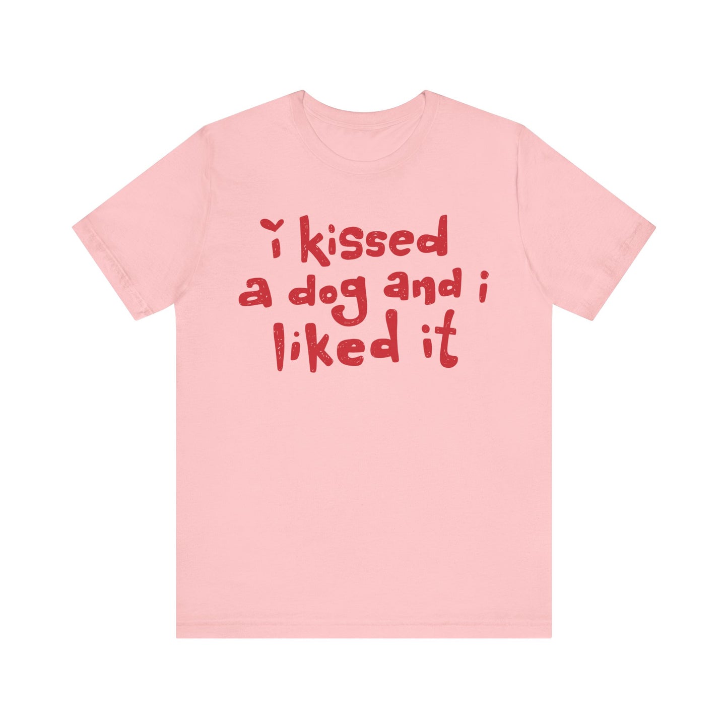 I Kissed a Dog and I Liked It Women's Graphic Tee