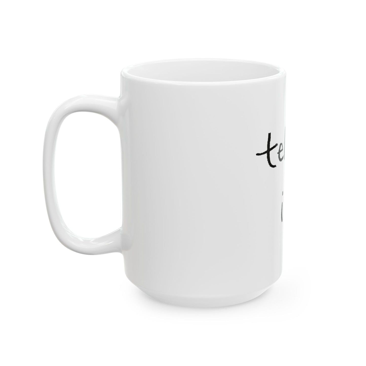 Tell Your Dog I Said Hi Ceramic Mug 15oz