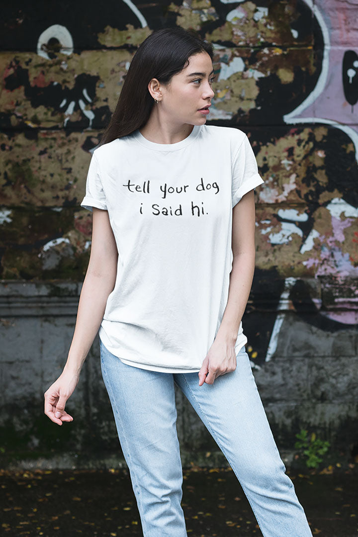 Tell Your Dog I Said Hi Women's Graphic Tee