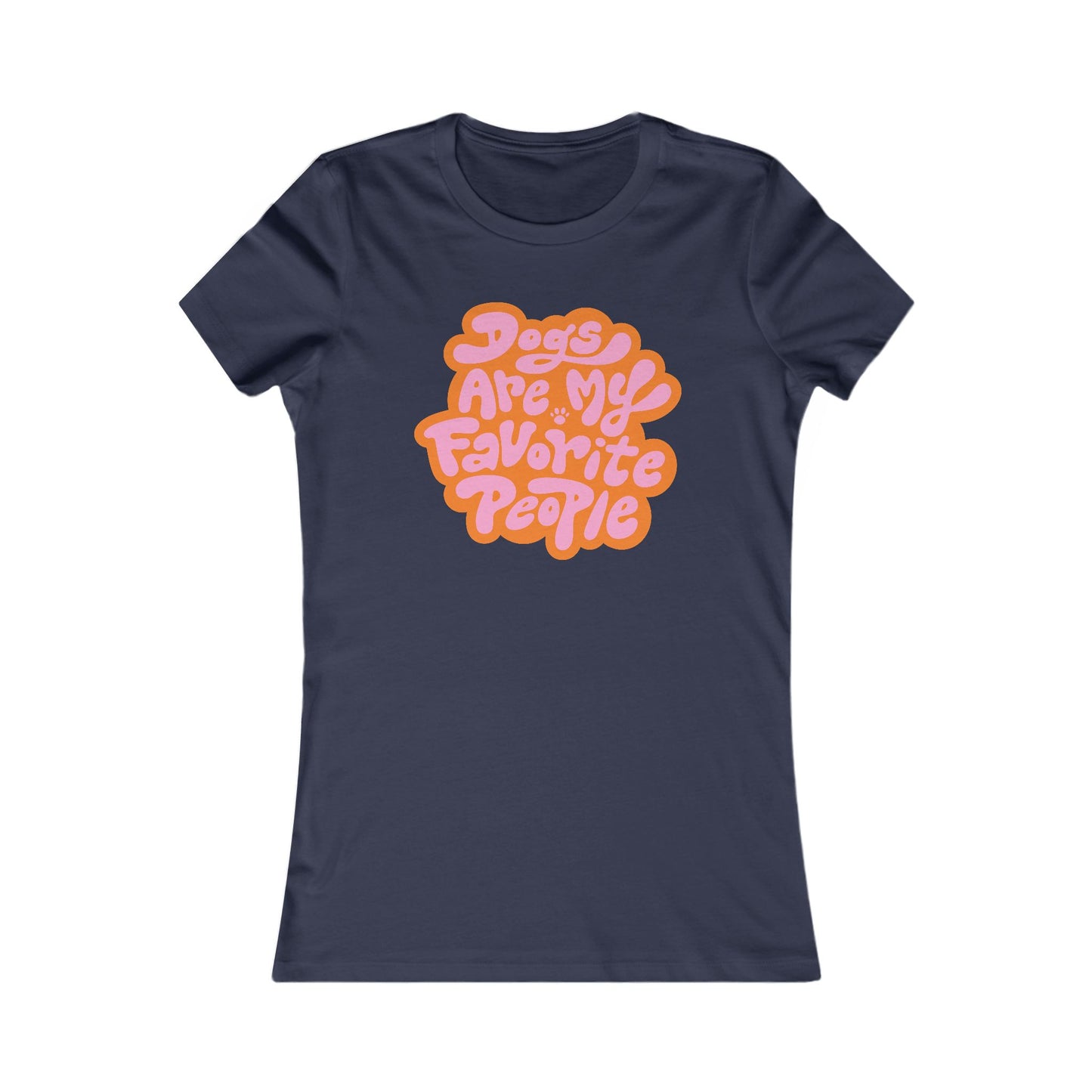 Dogs Are My Favorite People Women's Fitted Tee