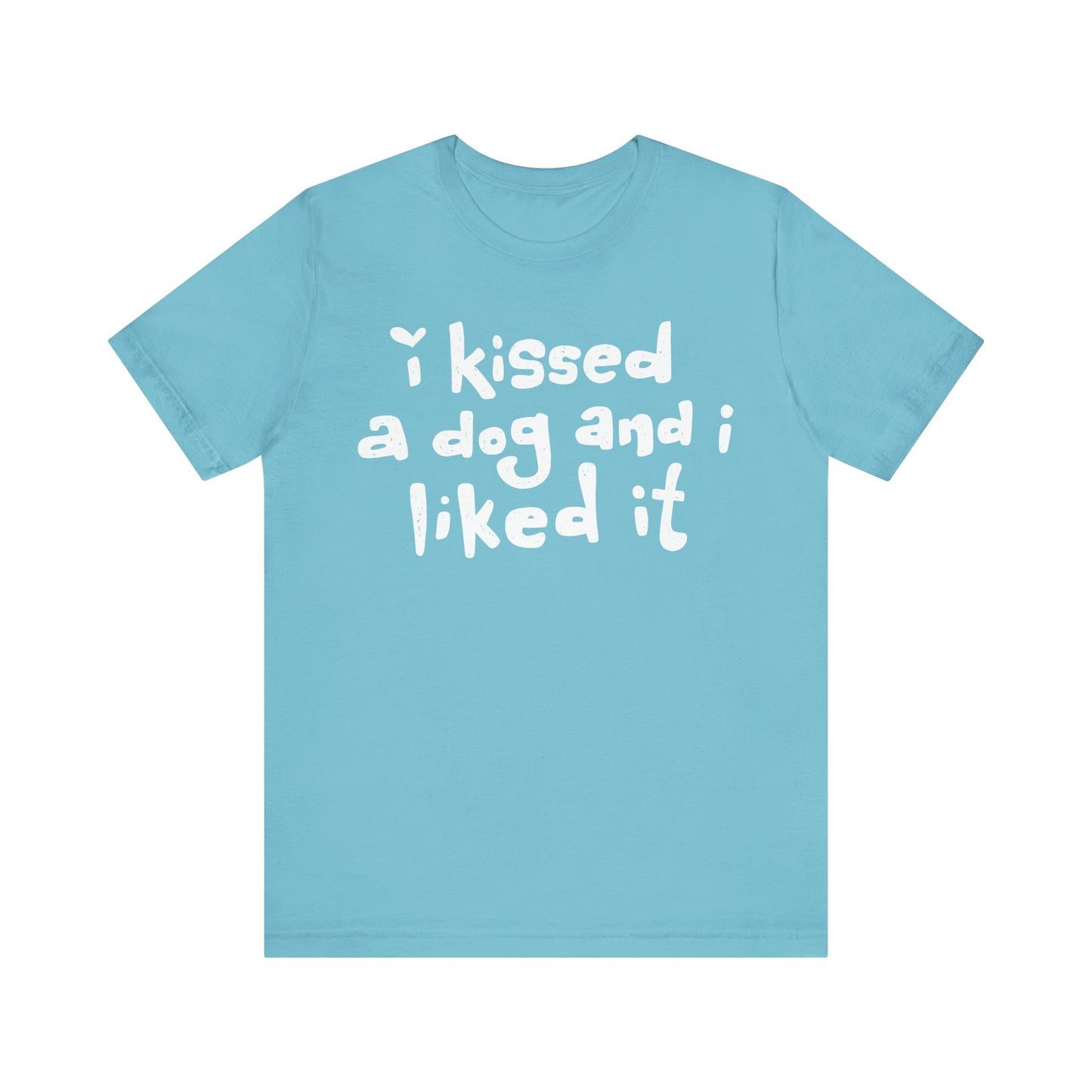 I Kissed a Dog and I Liked It Women's Graphic Tee