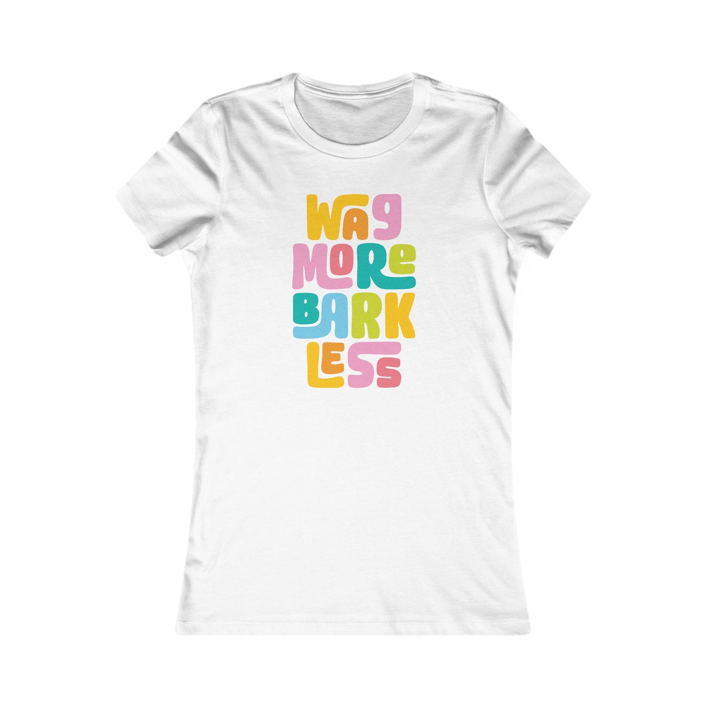 Colorful Wag More Bark Less Women's Fitted Tee