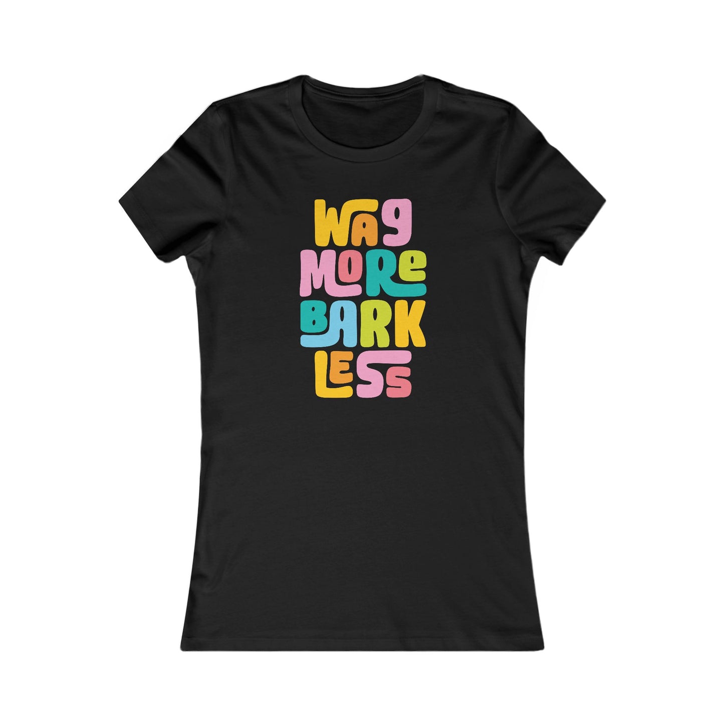 Colorful Wag More Bark Less Women's Fitted Tee