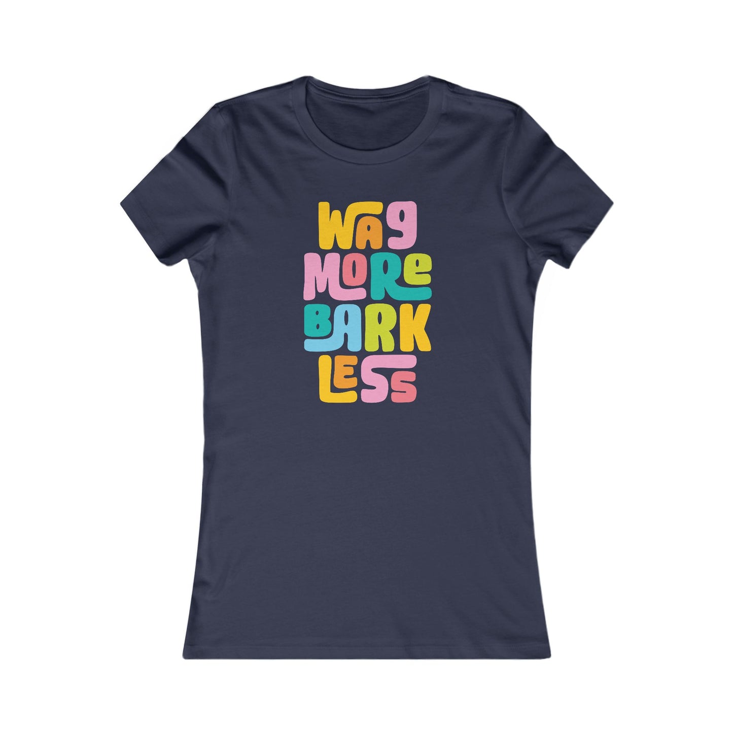 Colorful Wag More Bark Less Women's Fitted Tee