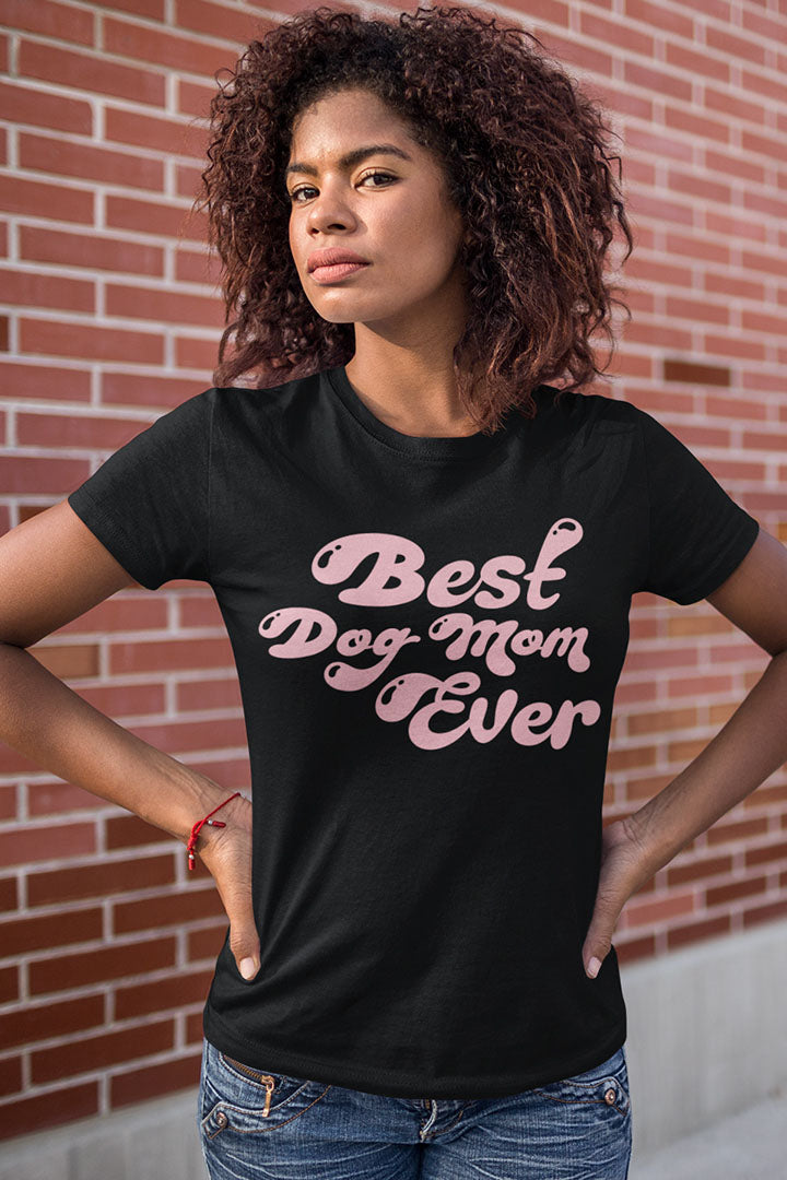 Best Dog Mom Ever – Wear Your Love Loud & Proud!