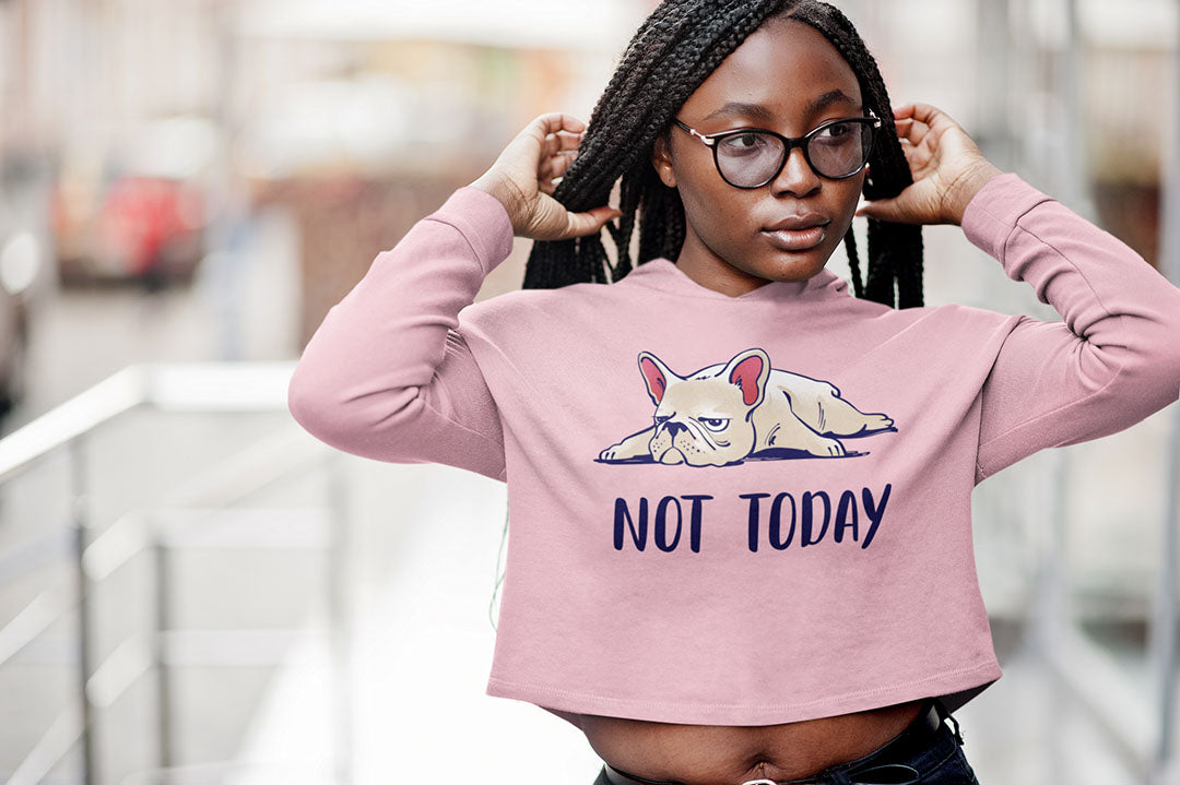Not Today Dog Women’s Cropped Hooded Sweatshirt