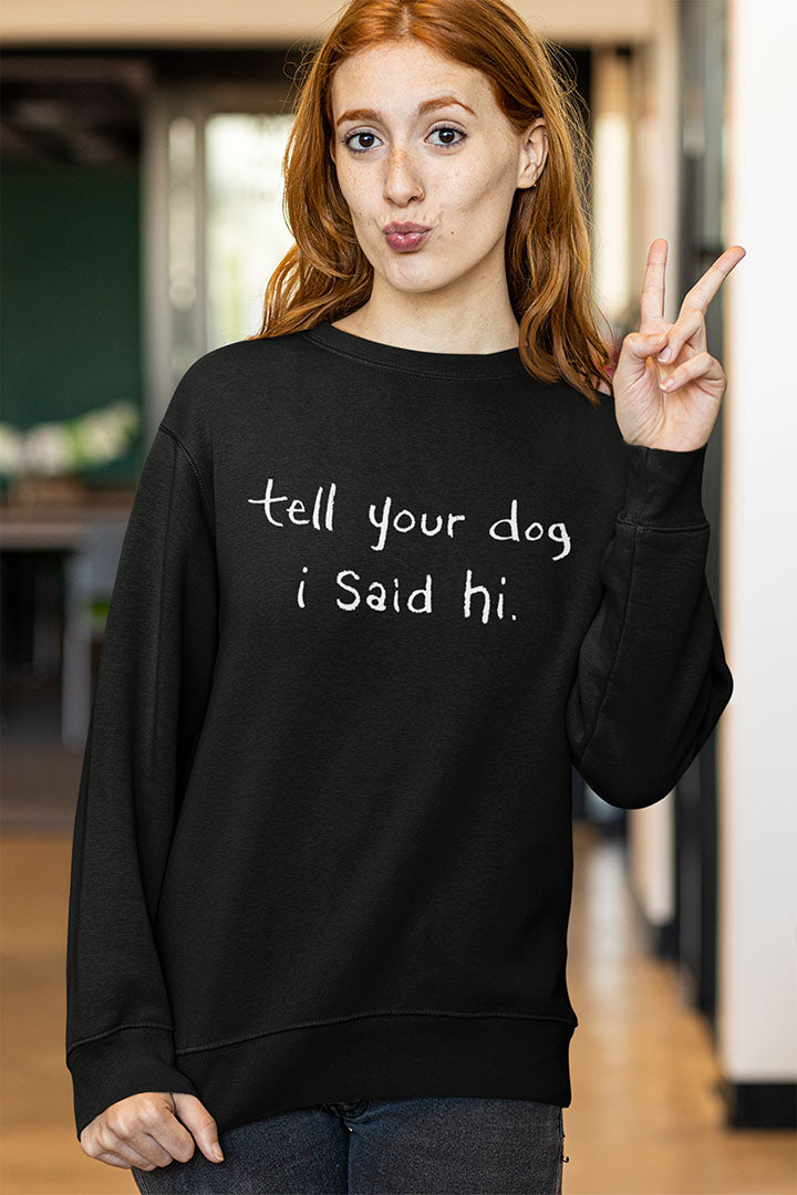 Tell Your Dog i Said Hi Women's Heavy Blend Crewneck Sweatshirt