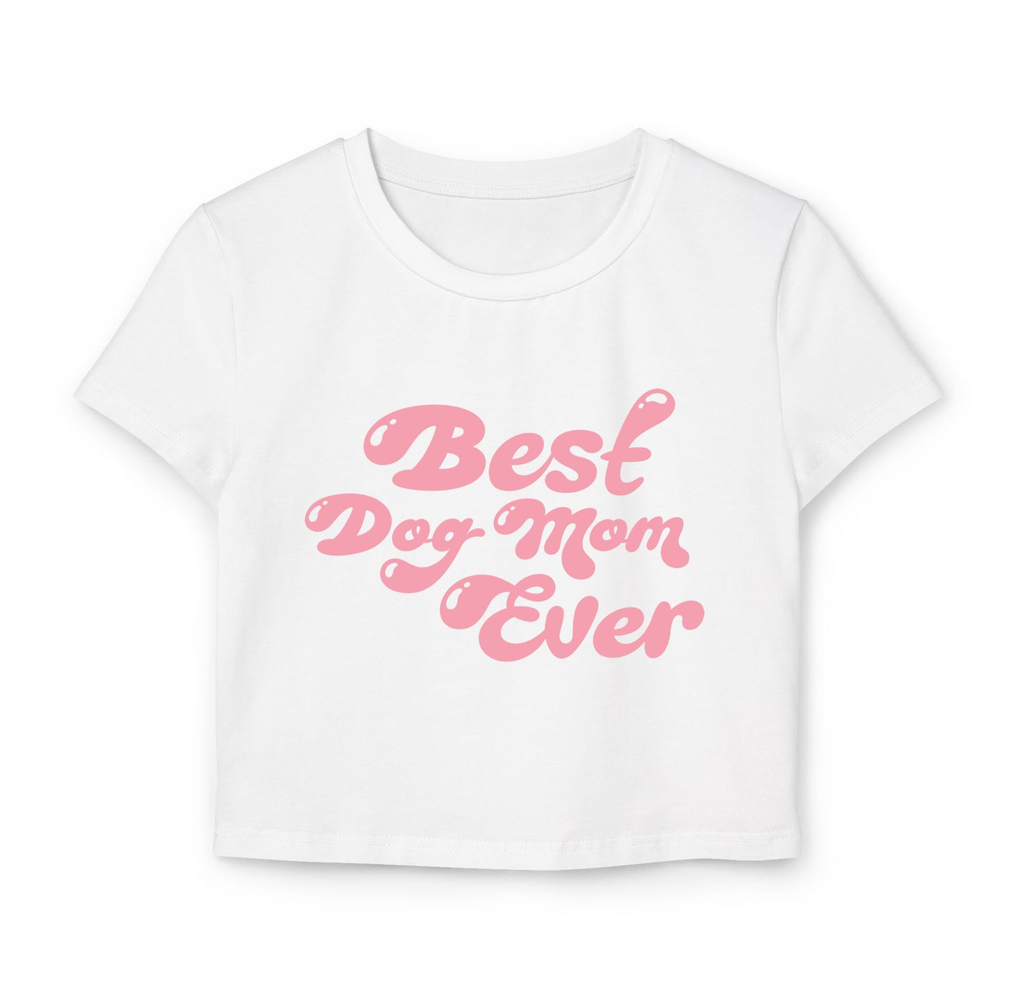 Best Dog Mom Ever Women's Baby Tee