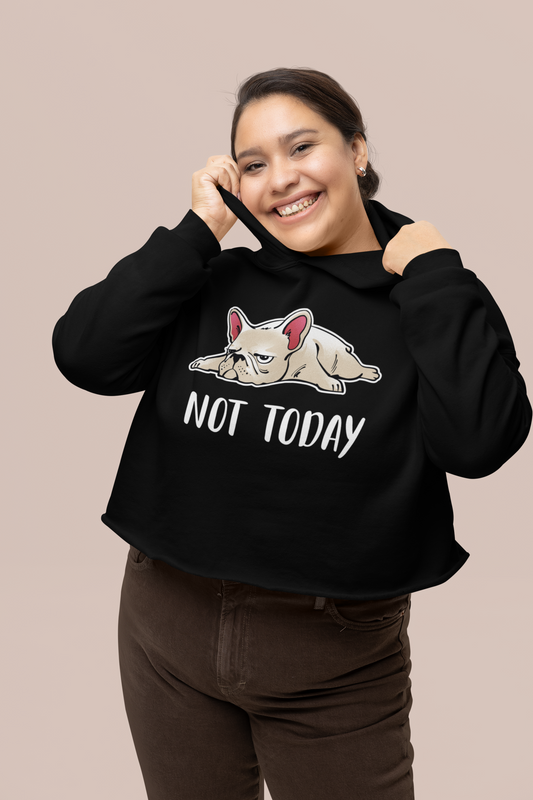 Not Today Dog Women’s Cropped Hooded Sweatshirt