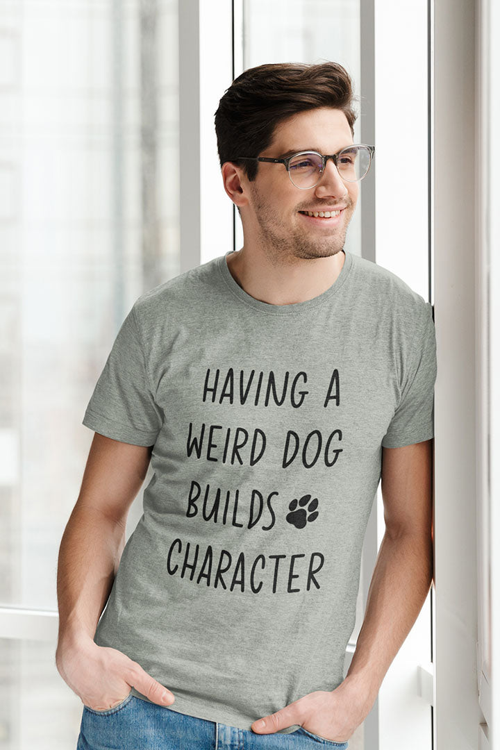 Having a Weird Dog Builds Character Men's Graphic Tee
