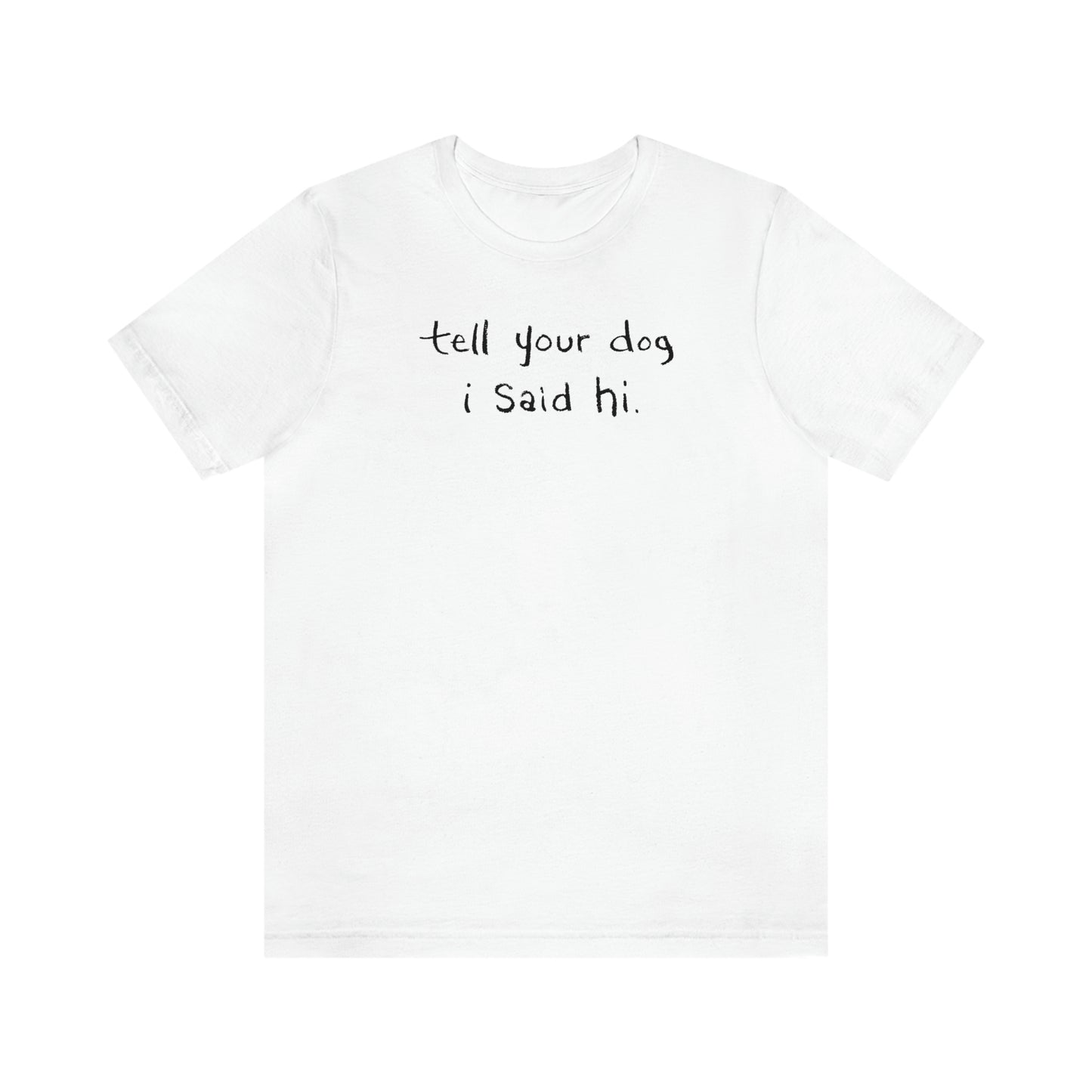 Tell Your Dog I Said Hi Women's Graphic Tee
