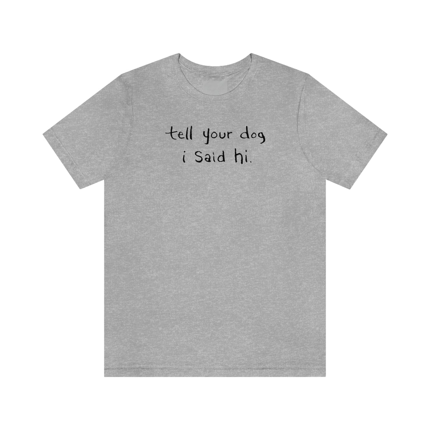Tell Your Dog I Said Hi Women's Graphic Tee