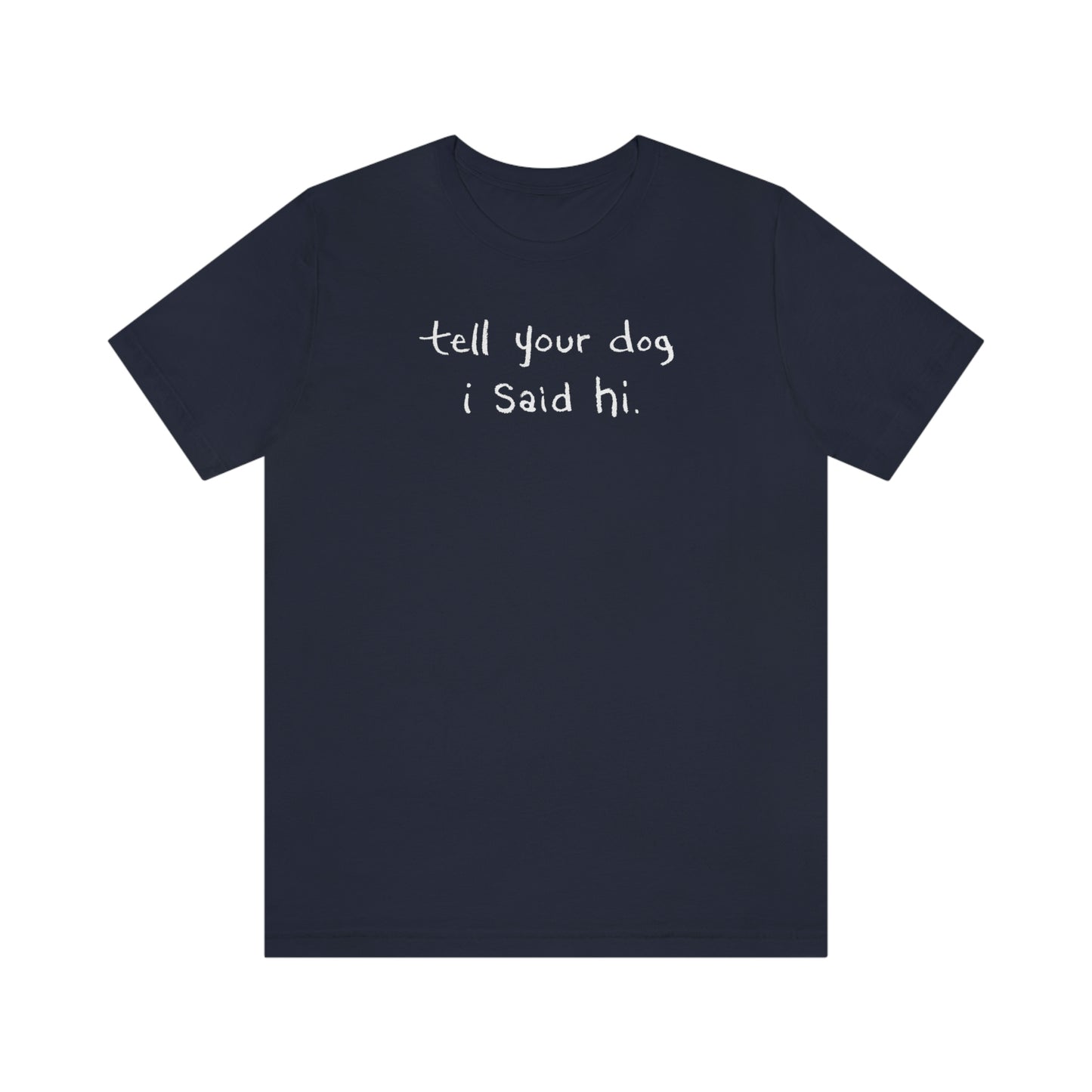 Tell Your Dog I Said Hi Women's Graphic Tee