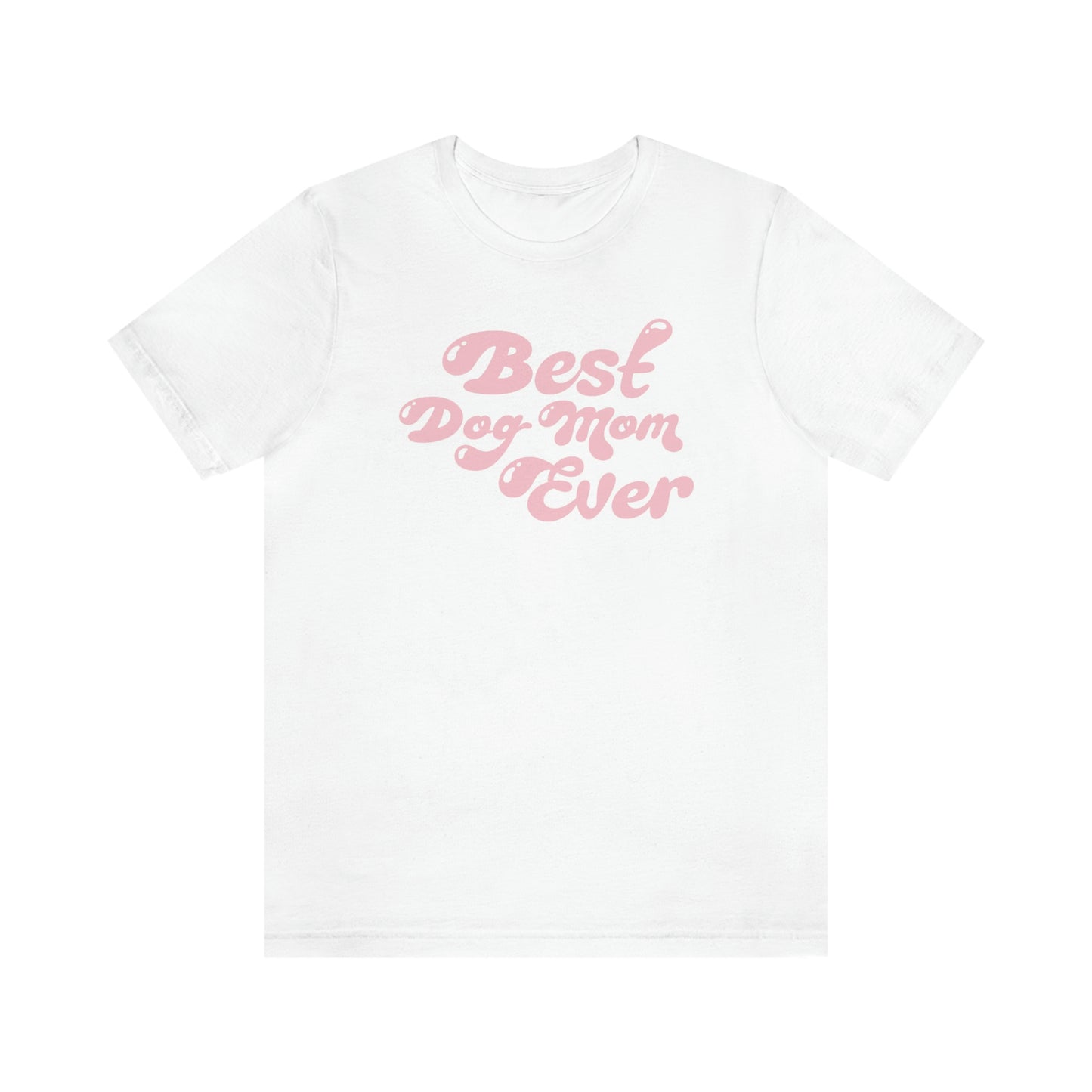 Best Dog Mom Ever – Wear Your Love Loud & Proud!