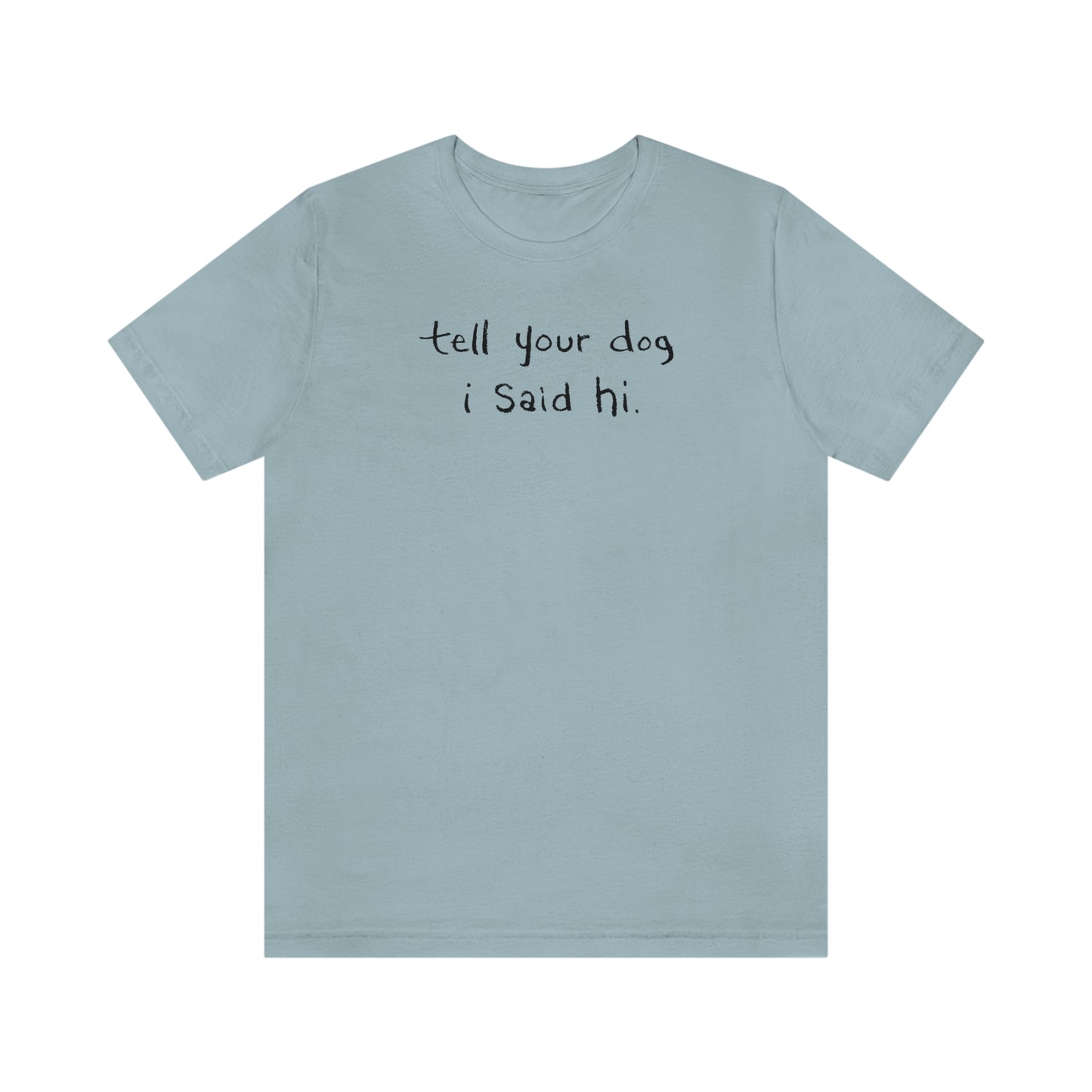 Tell Your Dog I Said Hi Women's Graphic Tee