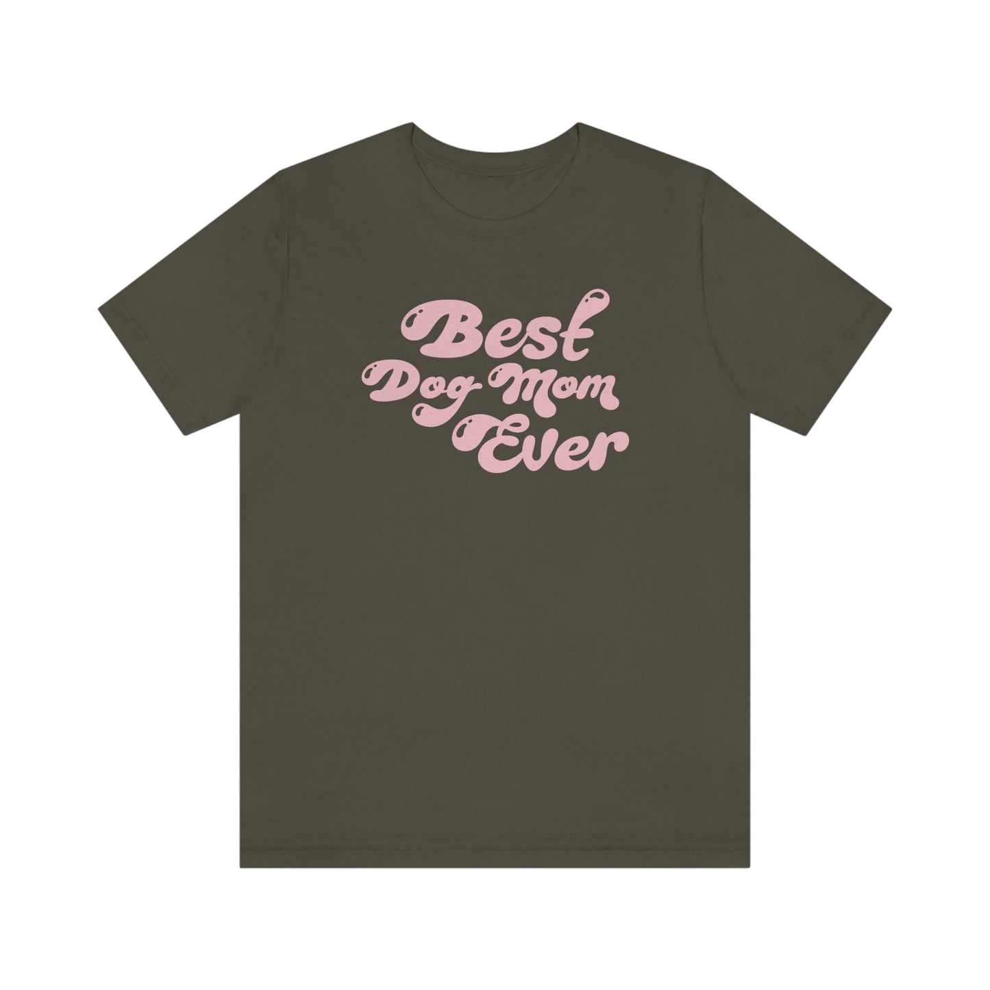 Best Dog Mom Ever – Wear Your Love Loud & Proud!