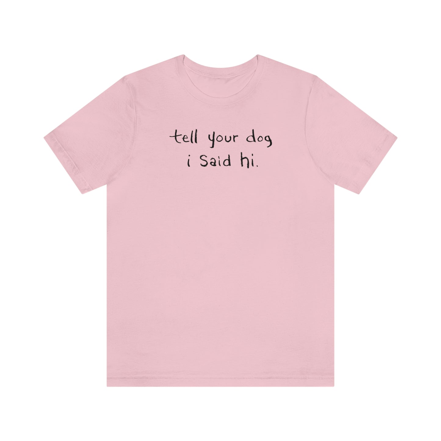 Tell Your Dog I Said Hi Women's Graphic Tee