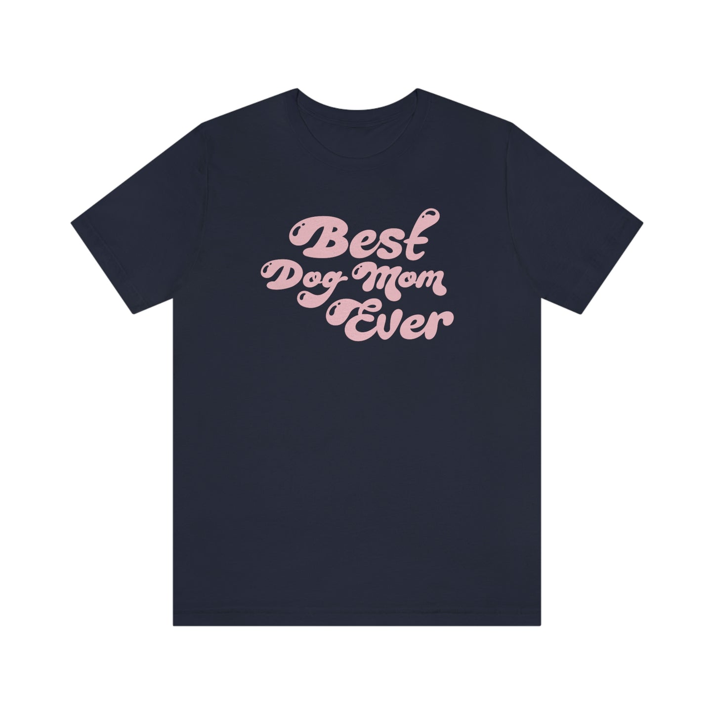 Best Dog Mom Ever – Wear Your Love Loud & Proud!