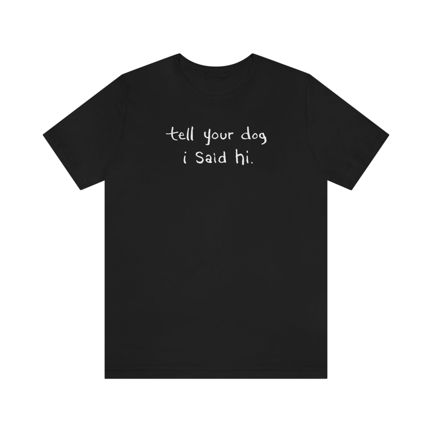 Tell Your Dog I Said Hi Women's Graphic Tee