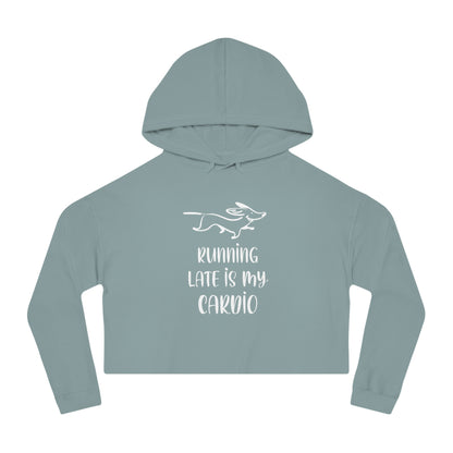 Running Late Is My Cardio Women’s Cropped Hooded Sweatshirt