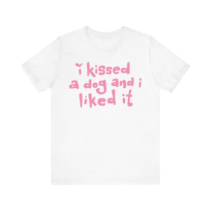 I Kissed a Dog and I Liked It Women's Graphic Tee