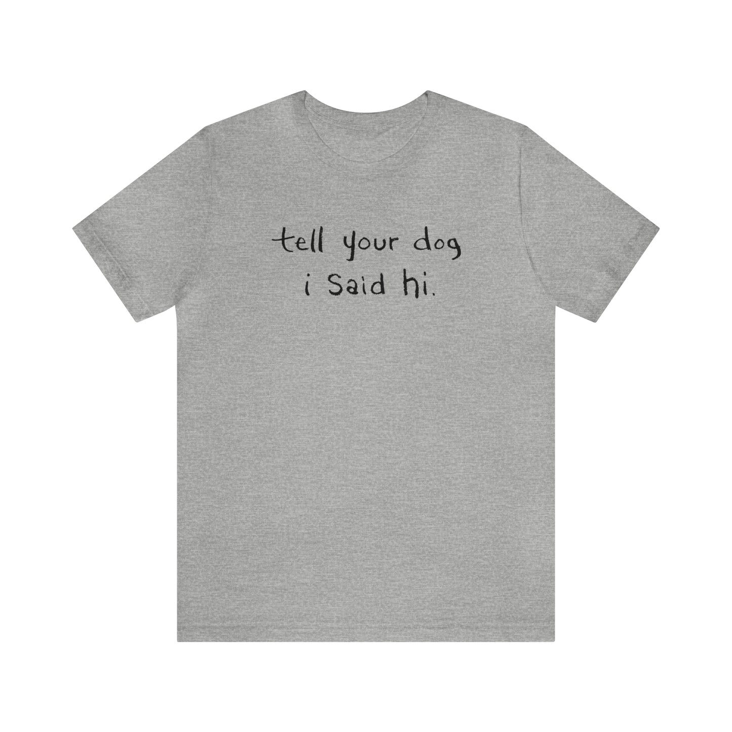 Tell Your Dog i Said Hi Men's Graphic Tee