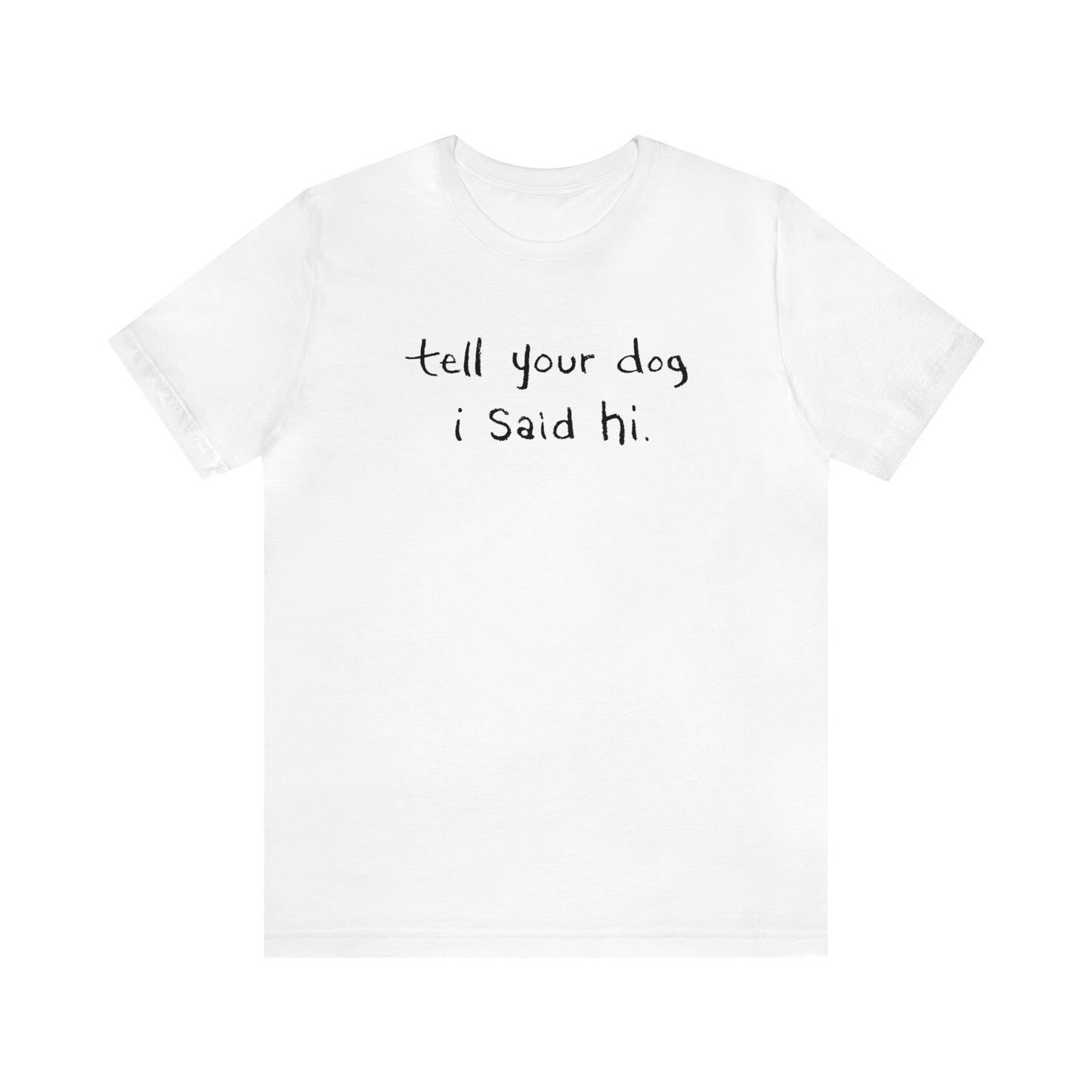 Tell Your Dog i Said Hi Men's Graphic Tee