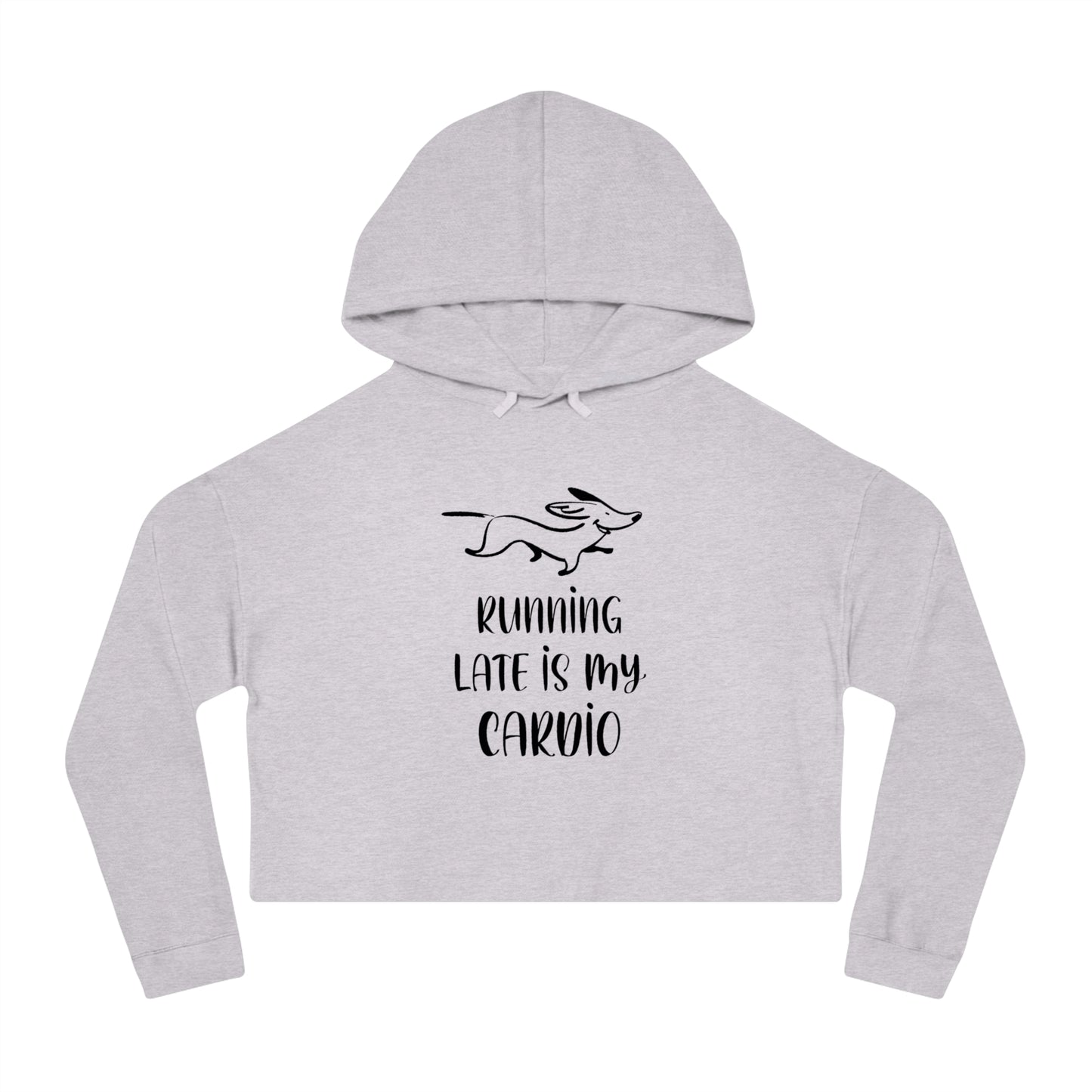 Running Late Is My Cardio Women’s Cropped Hooded Sweatshirt