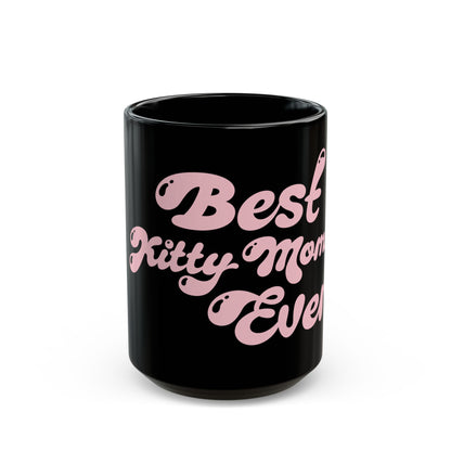 Best Kitty Momma Ever 15oz Black Mug