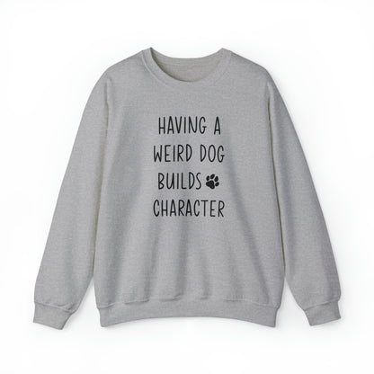 Having a Weird Dog Builds Character Men's Heavy Blend Crewneck Sweatshirt